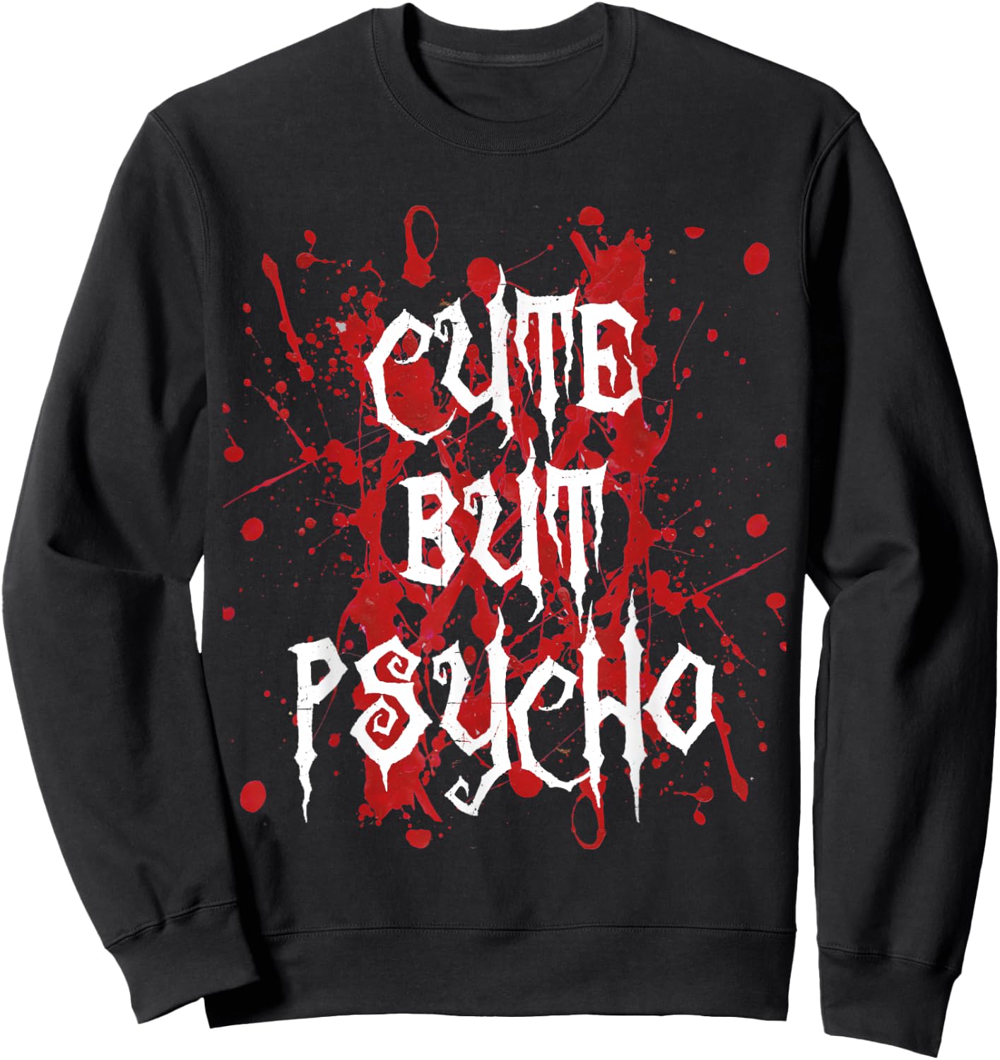 Cute but psycho blood splatter funny Sweatshirt - Sweatshirt | Black