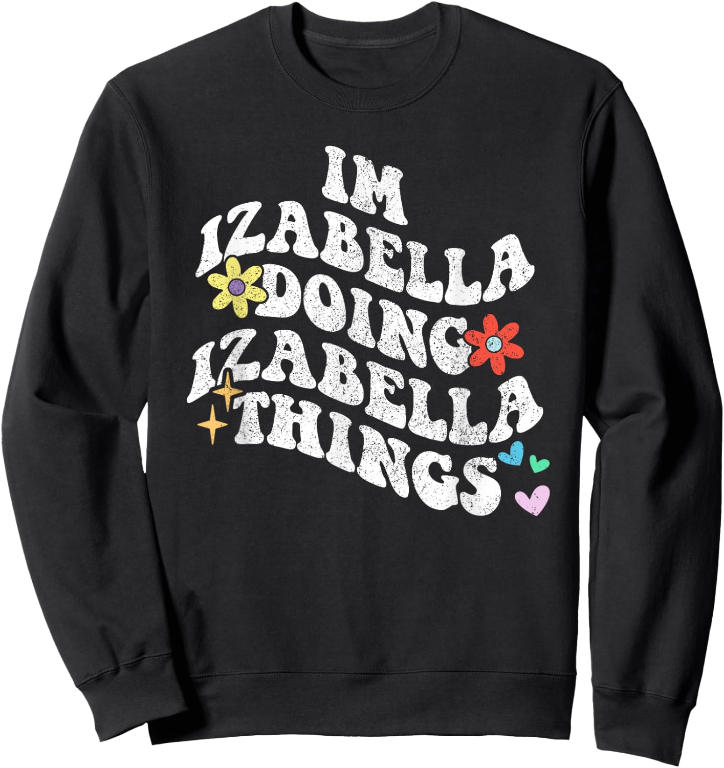 Groovy Im Izabella Doing Izabella Things Funny Mother's Day Sweatshirt - Sweatshirt | Black