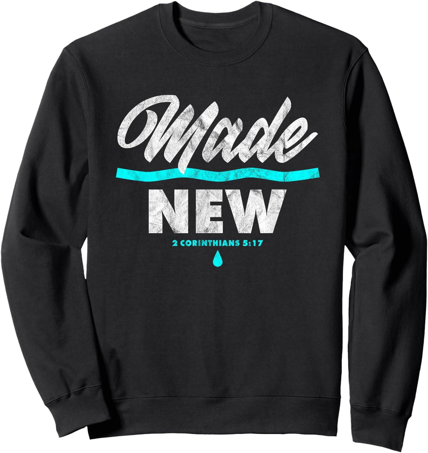 Made New Baptism Scripture Verse Christian Believer Sweatshirt - Sweatshirt | Black