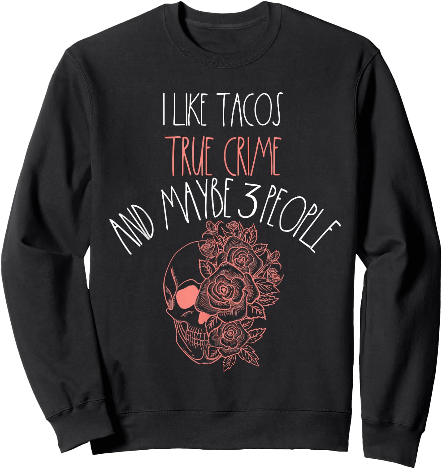 True Crime Taco Lover Maybe 3 People Murder Podcast Women Sweatshirt - Sweatshirt | Black