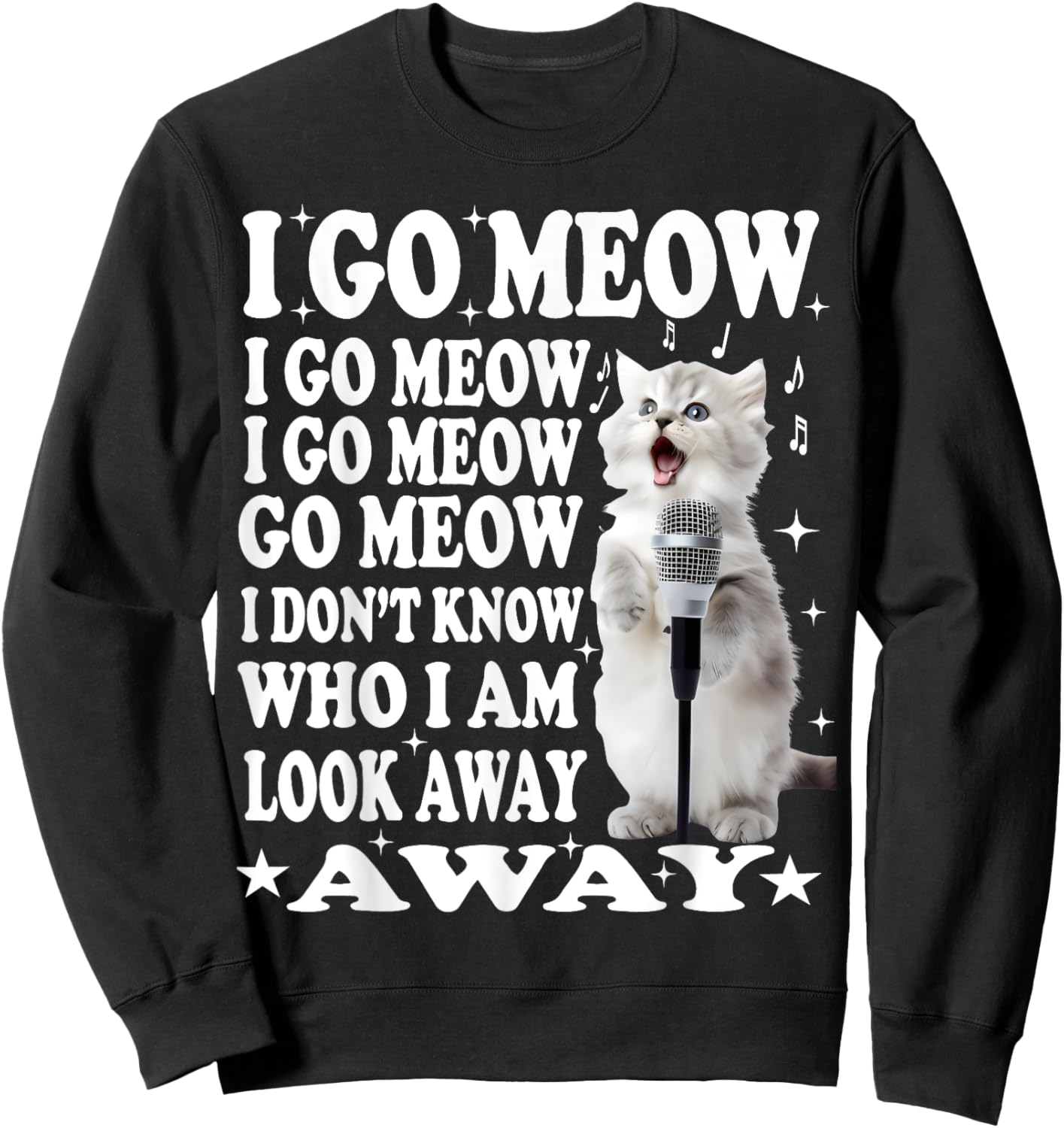 I Go Meow Funny Singing Cat Meme Men Women Sweatshirt - Sweatshirt | Black