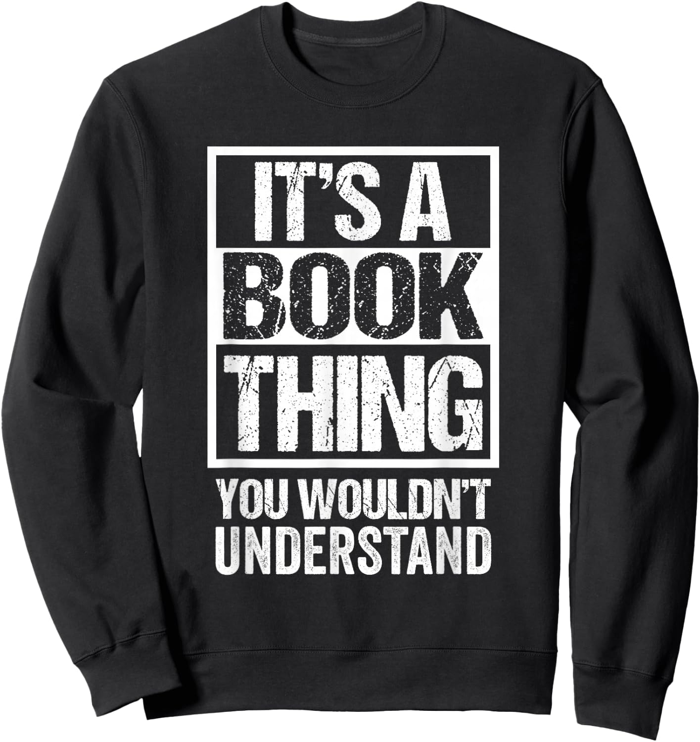It's A Book Thing You Wouldn't Understand - Reader, Author Sweatshirt - Sweatshirt | Black