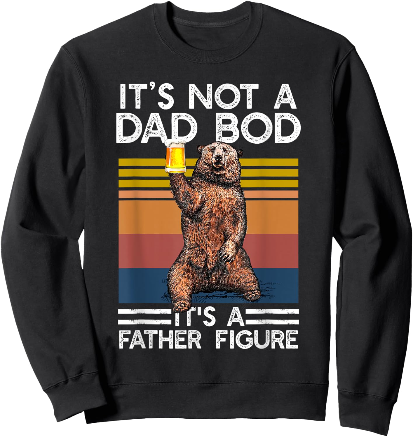 It's Not A Dad Bod It's Father Figure Funny Beer Fathers Day Sweatshirt - Sweatshirt | Black