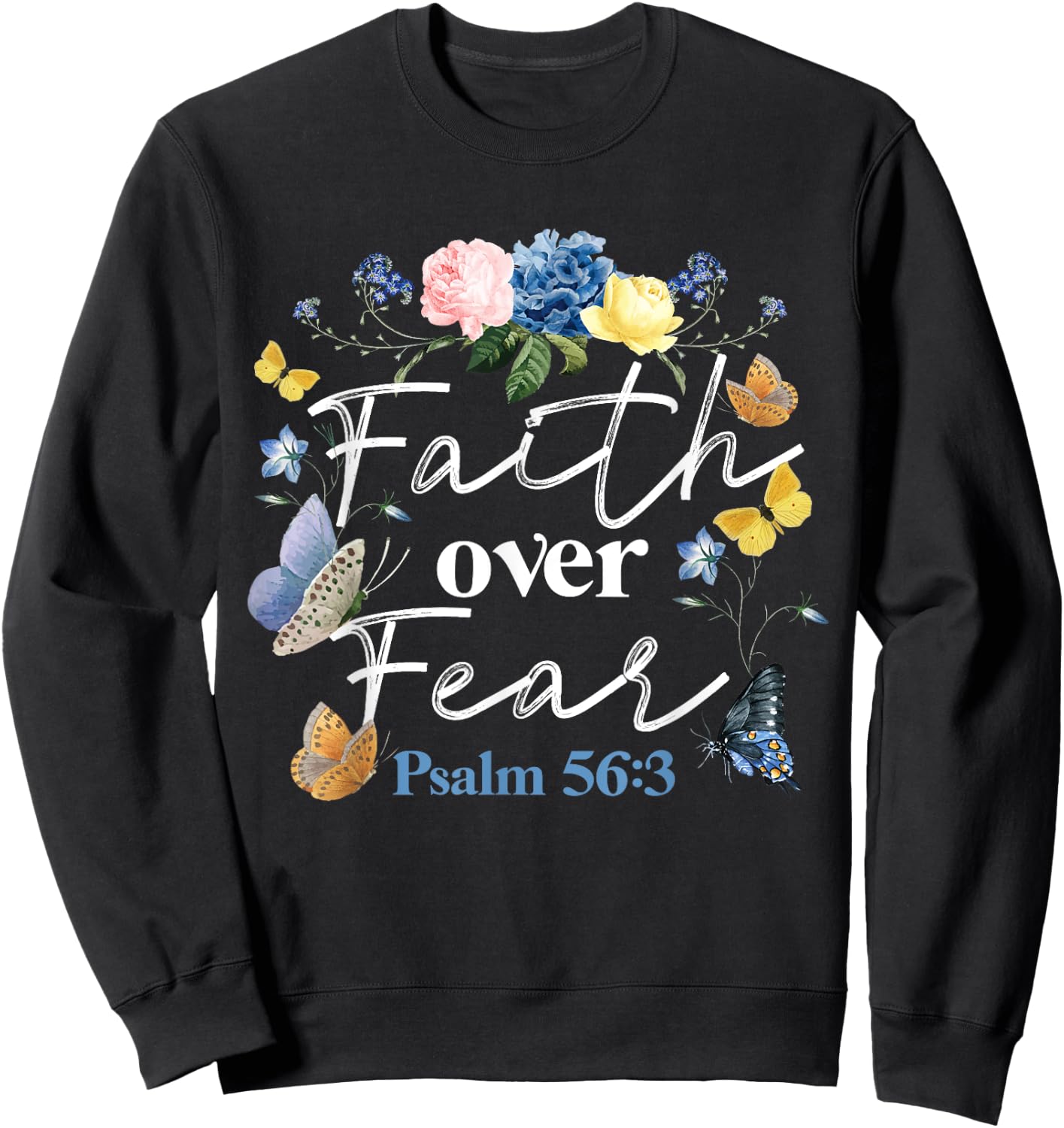 Christian Bible Verse Faith Over Fear Flower Butterfly Sweatshirt - Sweatshirt | Black