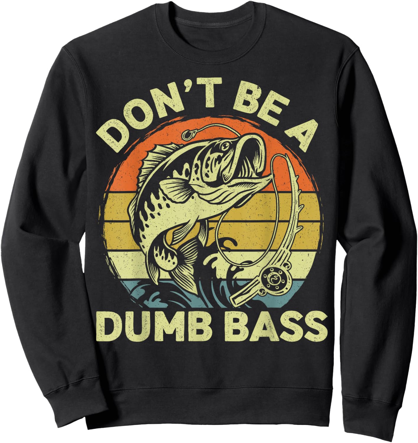 Funny Fishing Dont Be Dumb Bass Funny Dad Fisherman Sweatshirt - Sweatshirt | Black