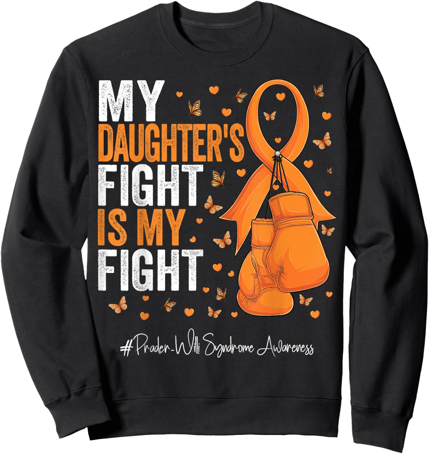 Orange Ribbon Daughter Prader Willi Syndrome Awareness Sweatshirt - Sweatshirt | Black