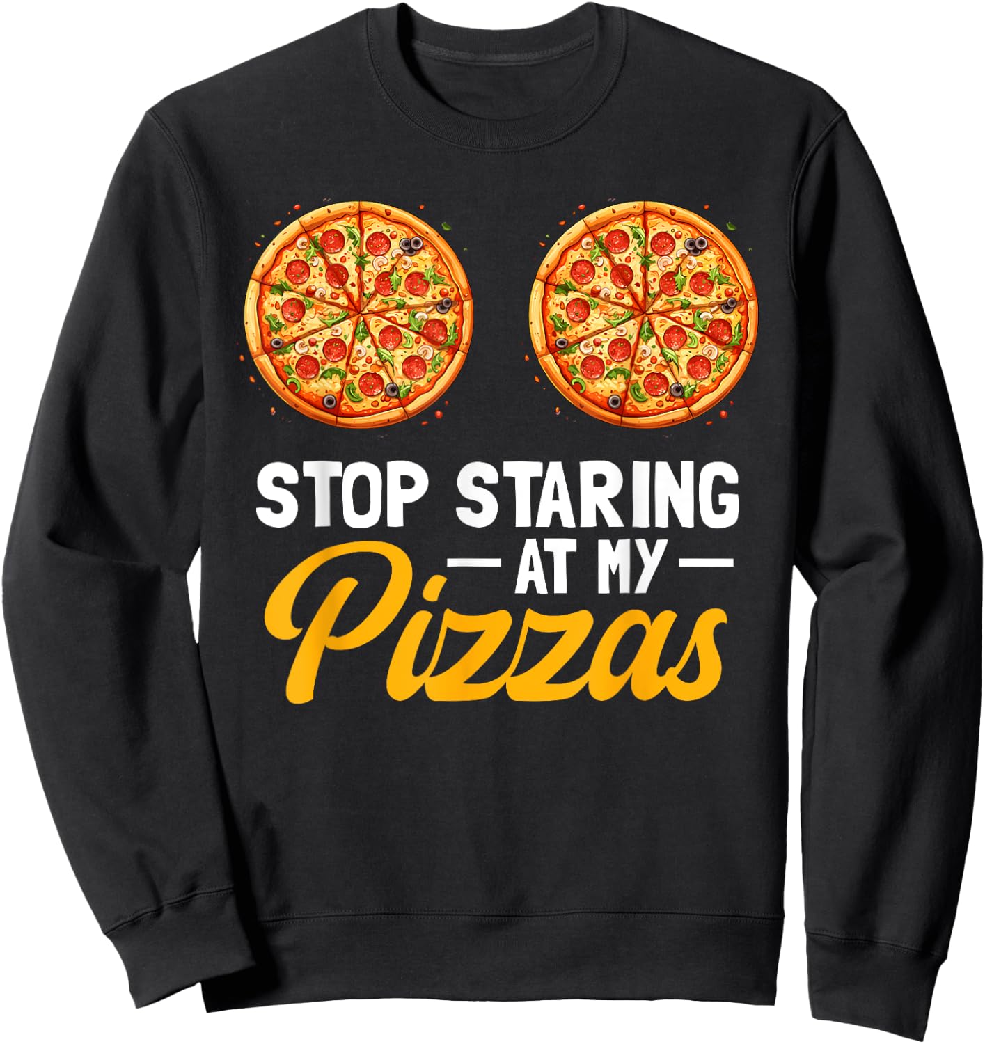 Stop Staring At My Pizzas Pizza Party Women Italian Foodie Sweatshirt - Sweatshirt | Black