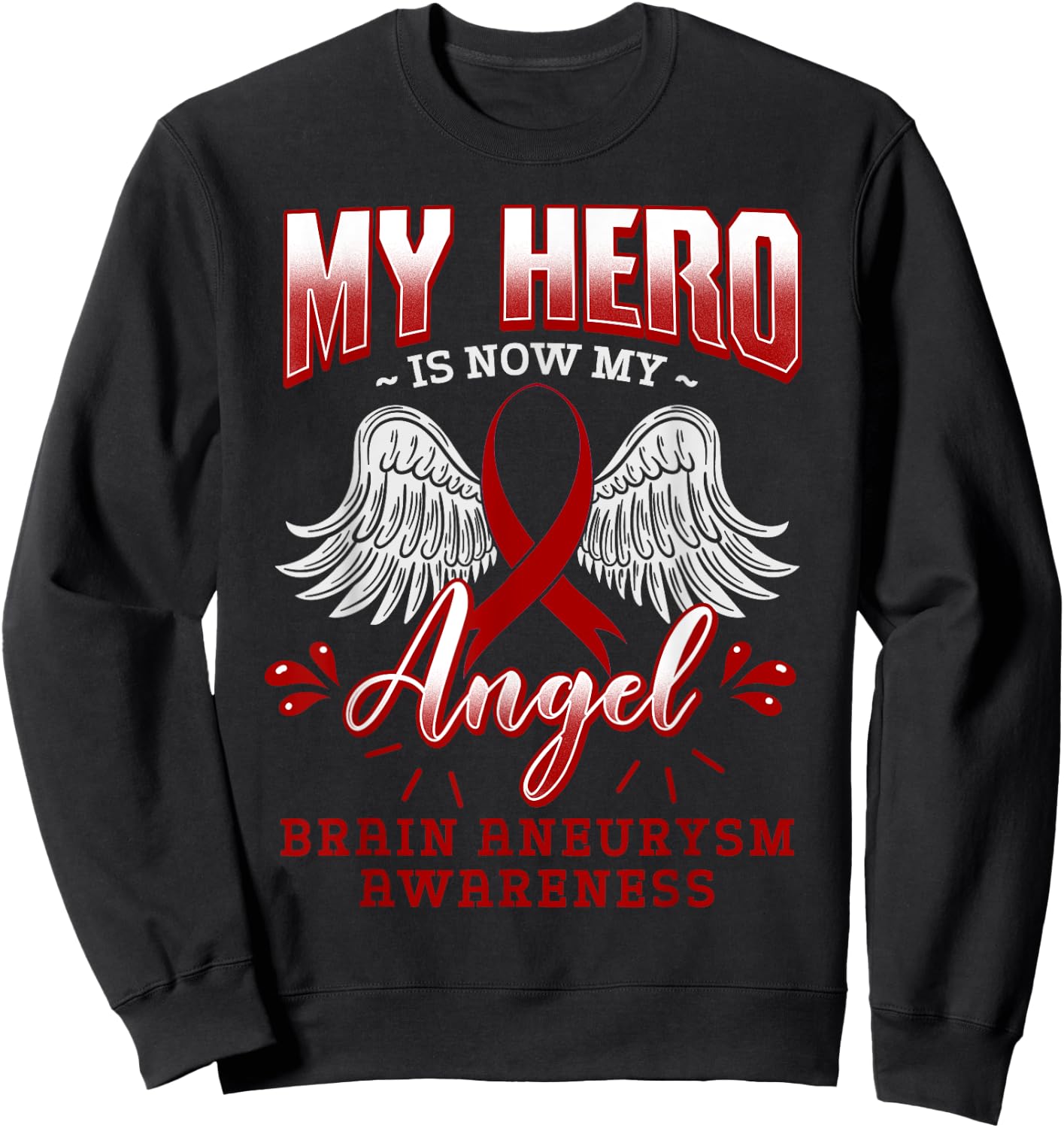 My Hero Is Now My Angel Brain Aneurysm Intracranial Gift Sweatshirt - Sweatshirt | Black