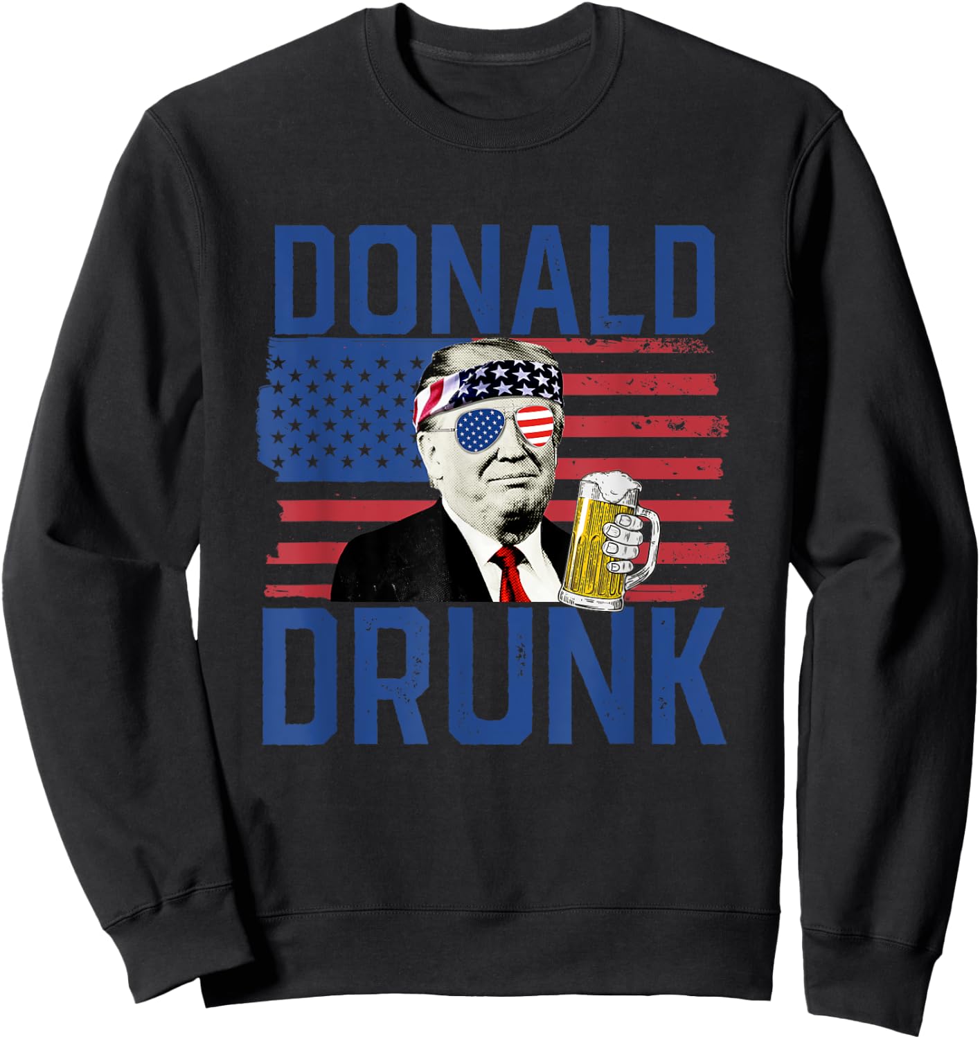 Donald Drunk 4th Of July US Flag Drinking President Trump Sweatshirt - Sweatshirt | Black