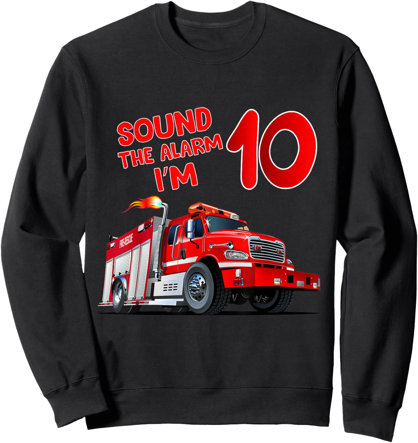 Sound alarm I'm 10 FireTruck Birthday Firefighter Shirt Sweatshirt - Sweatshirt | Black