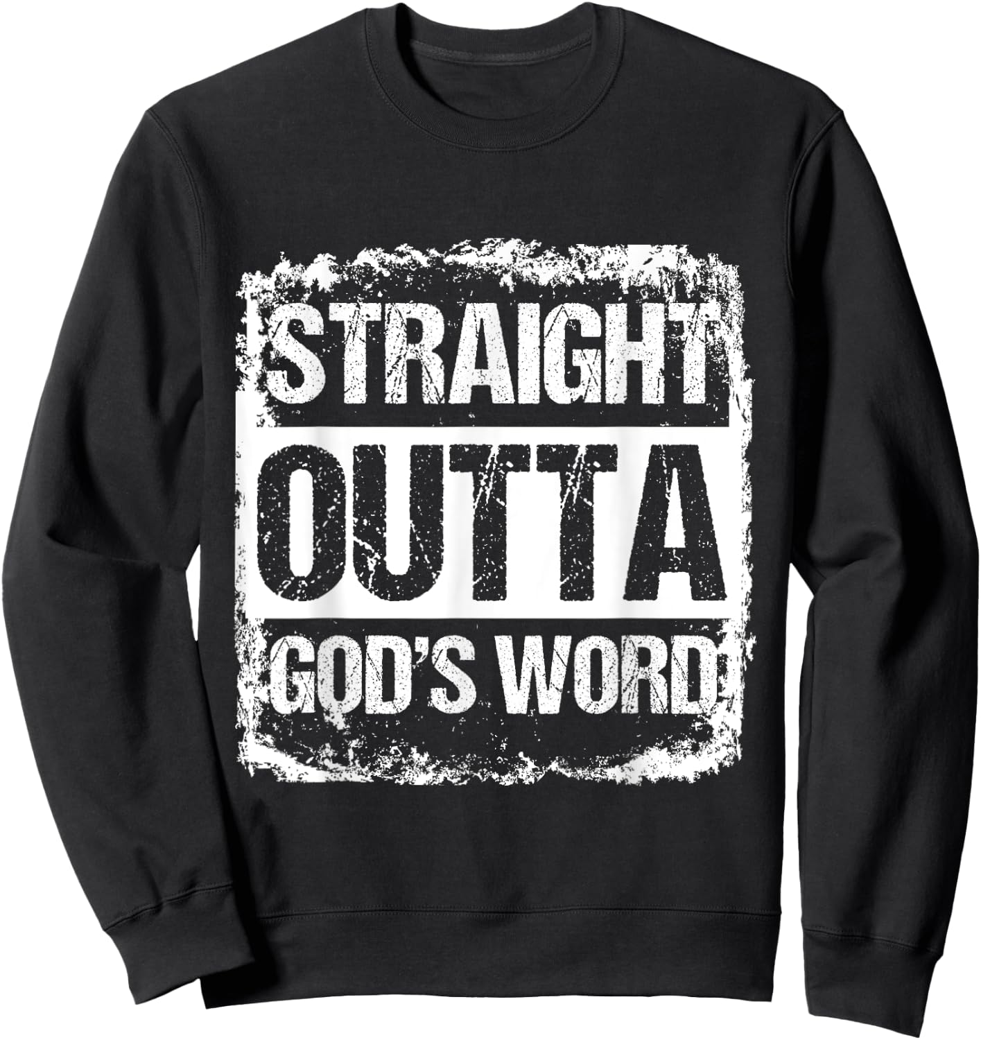 Straight Outta Gods Word Catholic Christ Jesus God Gift Sweatshirt - Sweatshirt | Black
