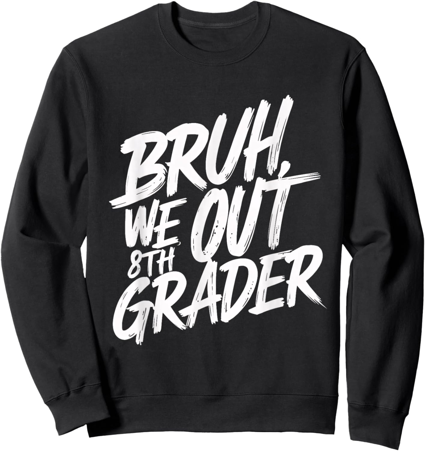 Bruh We Out 8th Grader 8th Grade Graduation Class Sweatshirt - Sweatshirt | Black