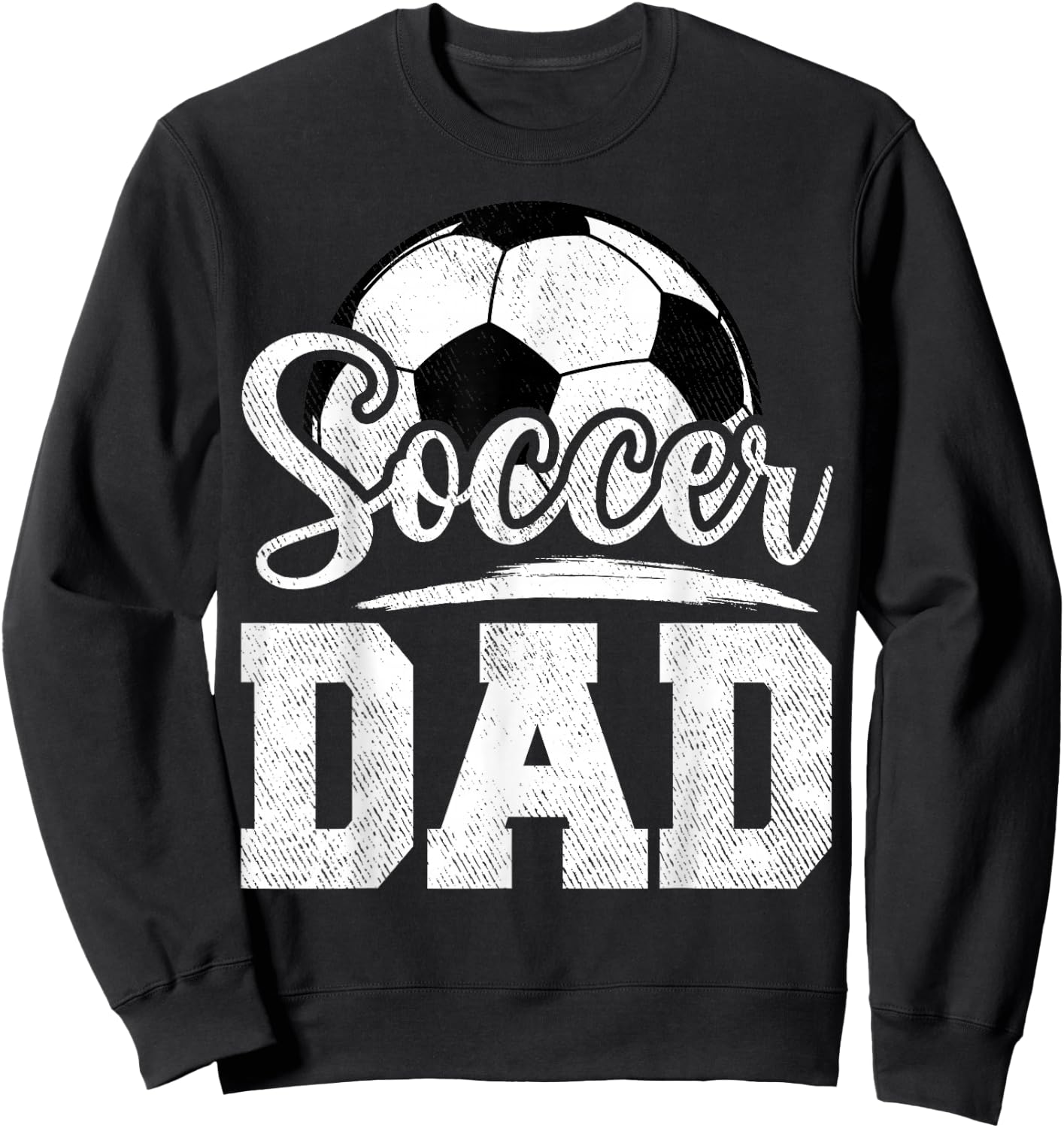 Soccer Dad Soccer Player Game Day Father's Day Sweatshirt - Sweatshirt | Black