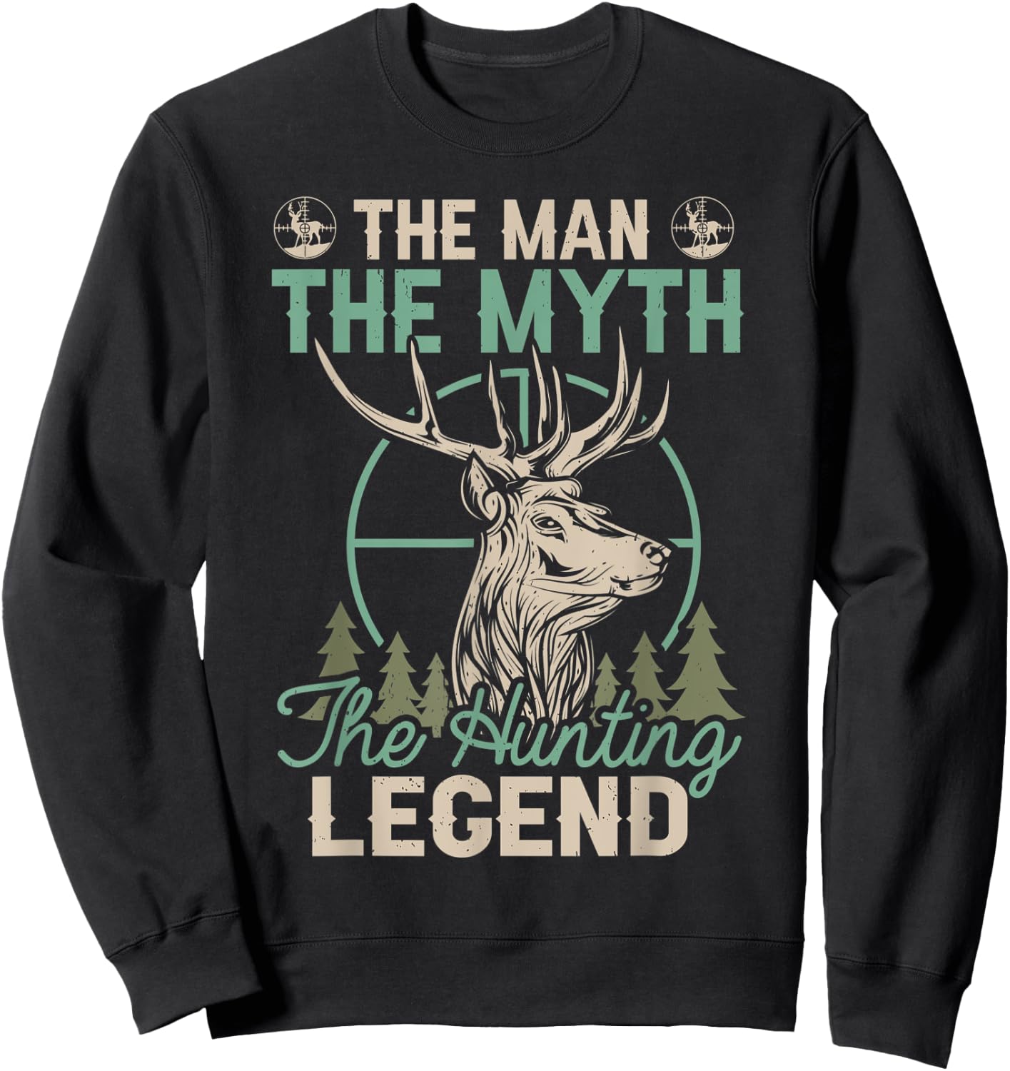 The Man The Myth The Hunting Legend Funny Deer Hunting Sweatshirt - Sweatshirt | Black