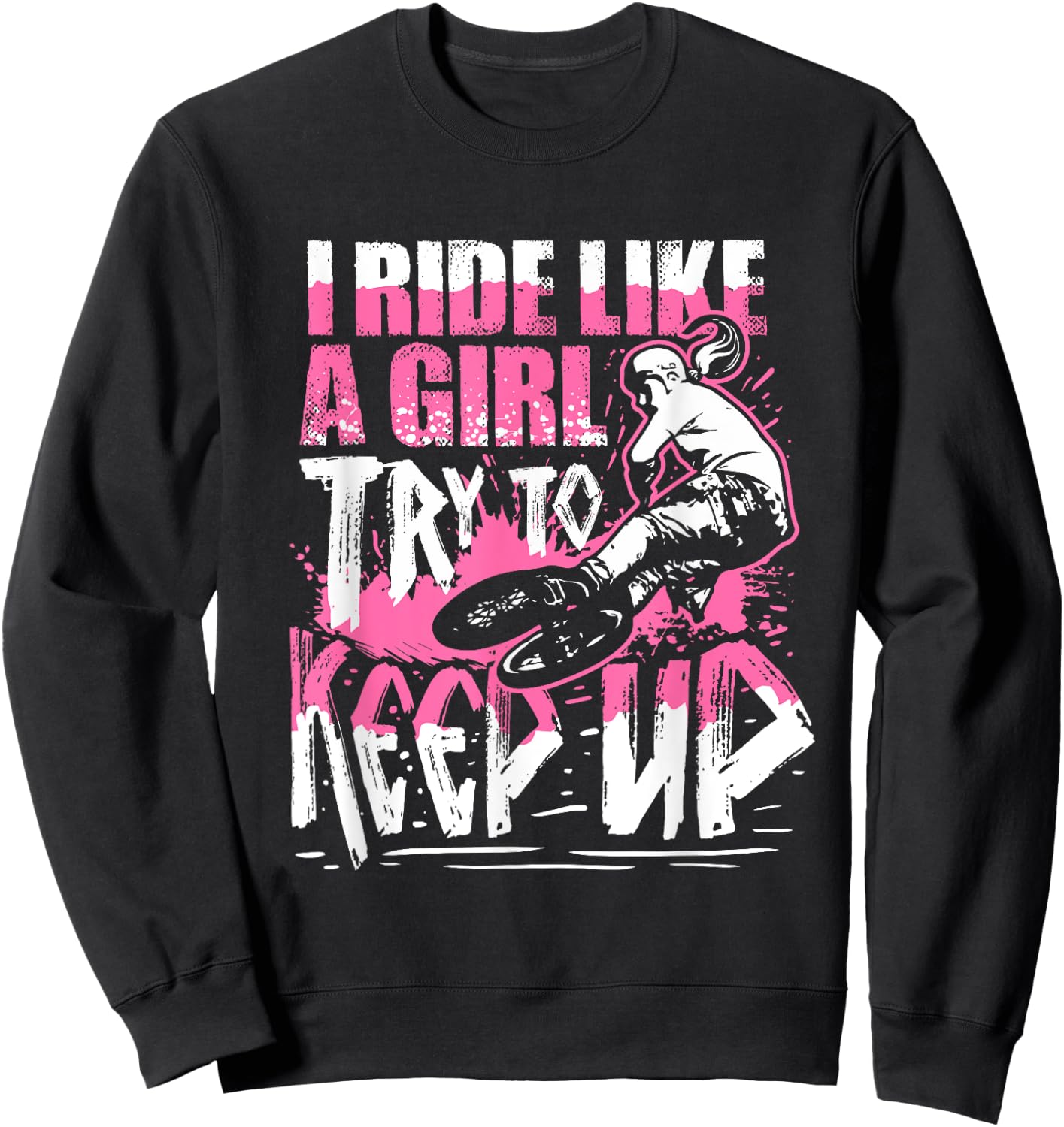 I Know I Ride Like A Girl Funny Stunt BMX Bike Girl Sweatshirt - Sweatshirt | Black