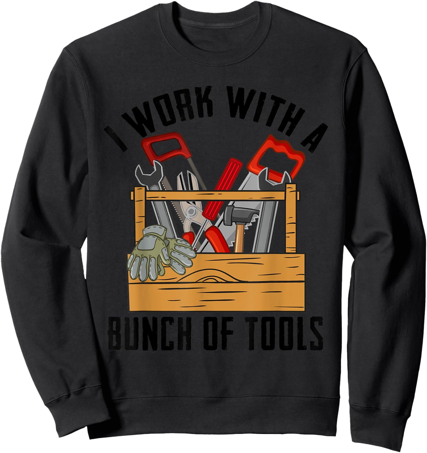 Cute Carpenter Equipment Humor Quote Lover Designs Funny Construction Worker Gift Carpenter Woodworker Handyman Sweatshirt - Sweatshirt | Black