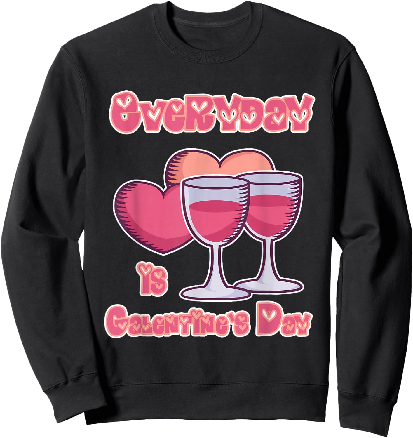 Galentine's Day Gift - Everyday is Galentine's Day Sweatshirt - Sweatshirt | Black