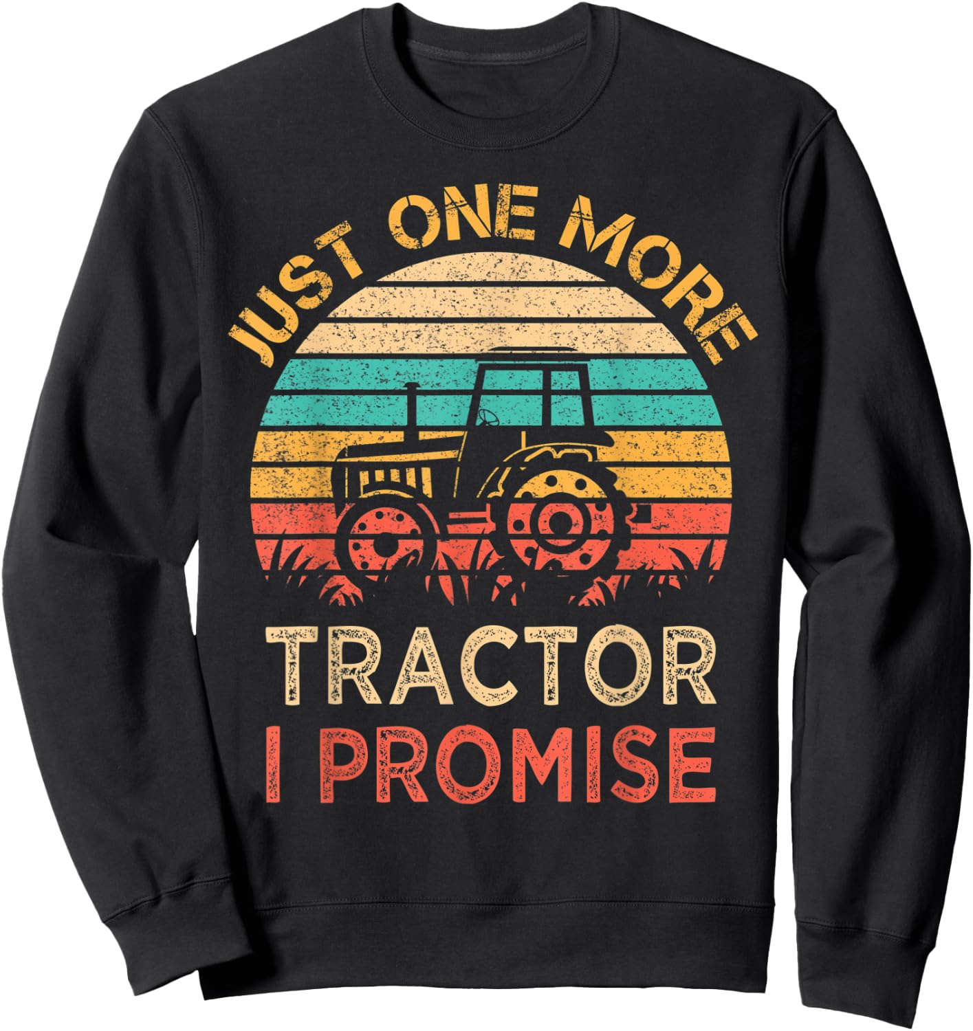 Just One More Tractor I Promise Vintage Funny Farmer Gift Sweatshirt - Sweatshirt | Black
