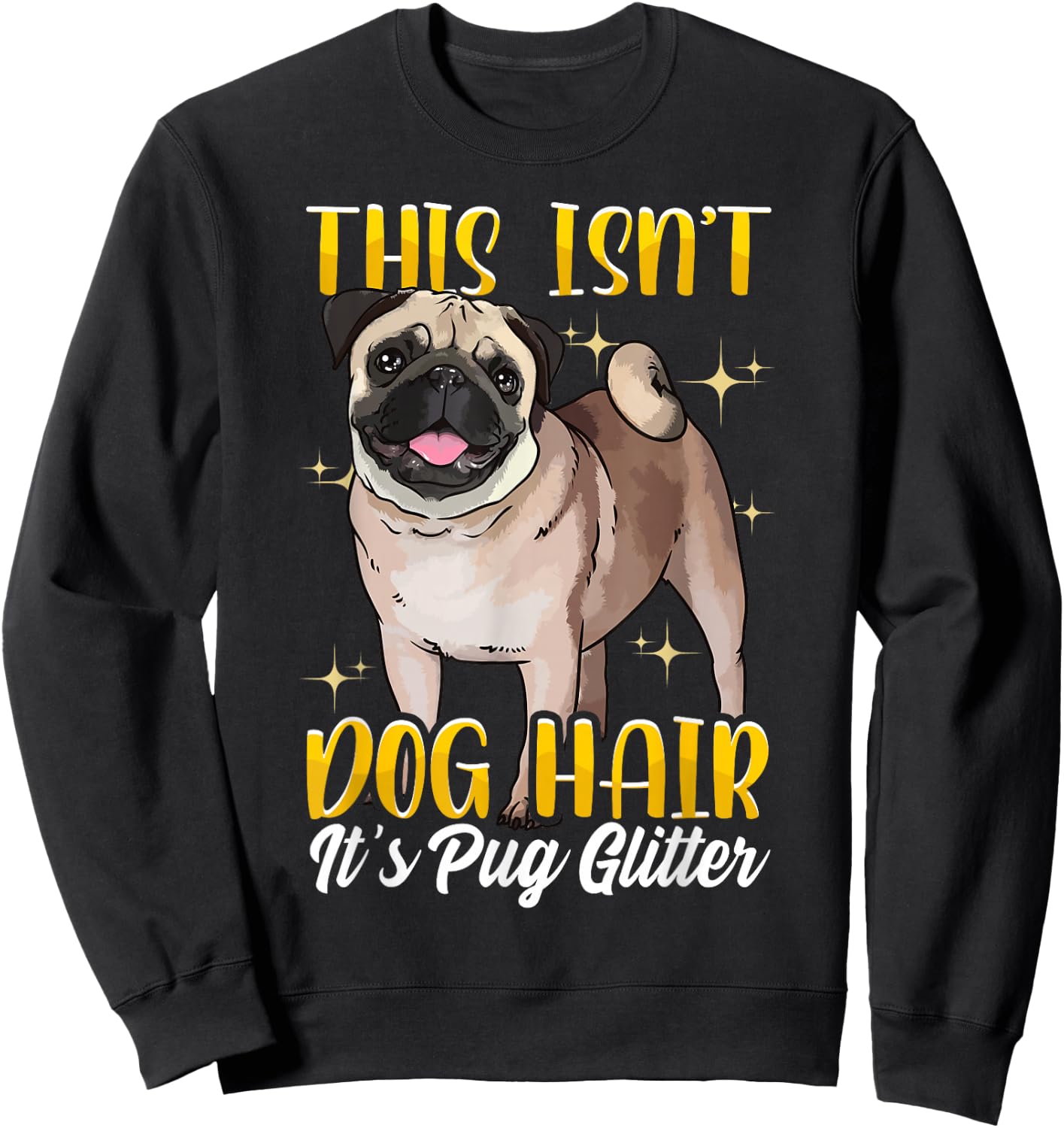 Funny Pug Shirts Pug Mom Gift This Isn't Pug Hair Sweatshirt - Sweatshirt | Black