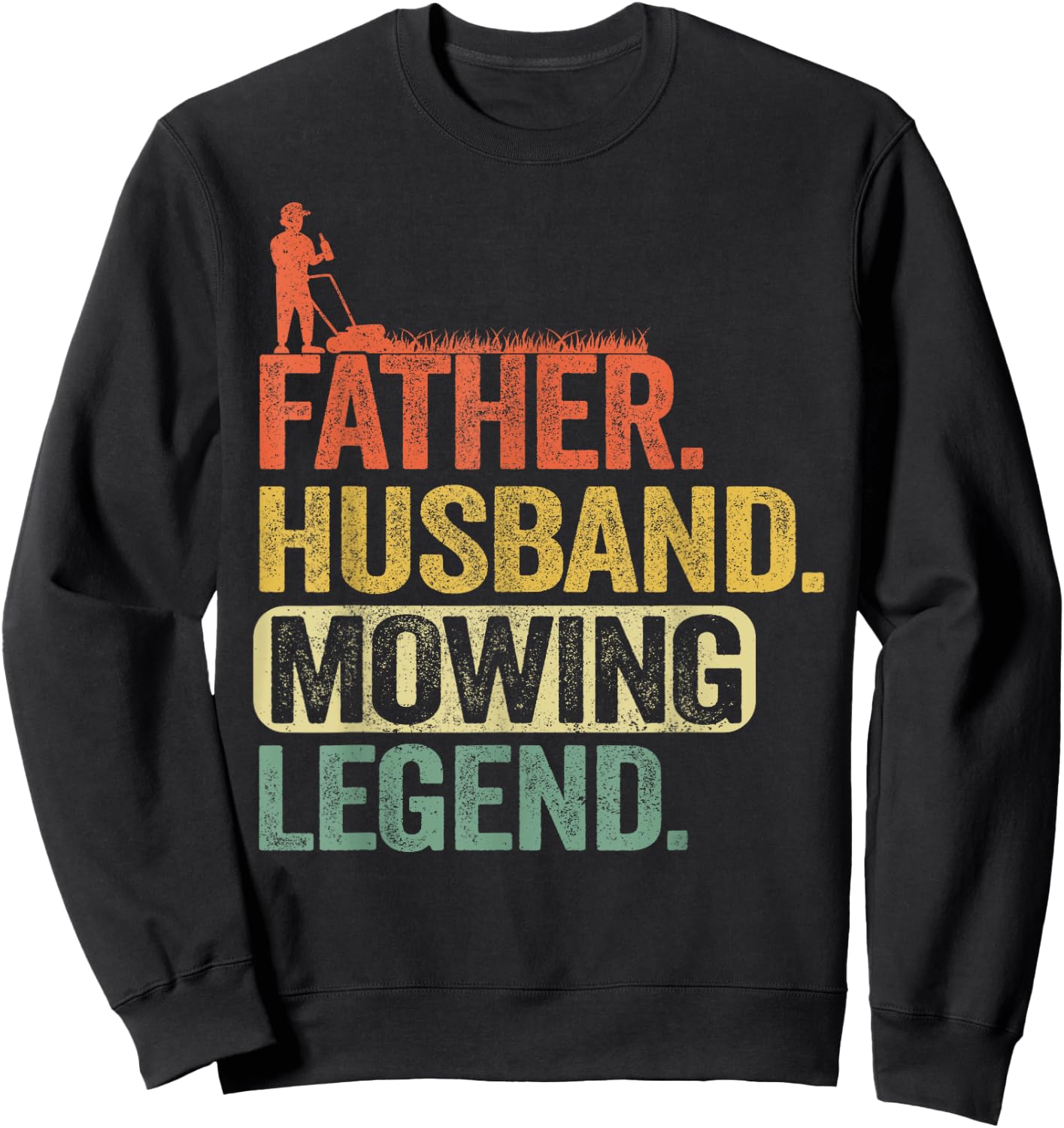 Father Husband Mowing Legend Gardener Dad Funny Lawn Mowing Sweatshirt - Sweatshirt | Black