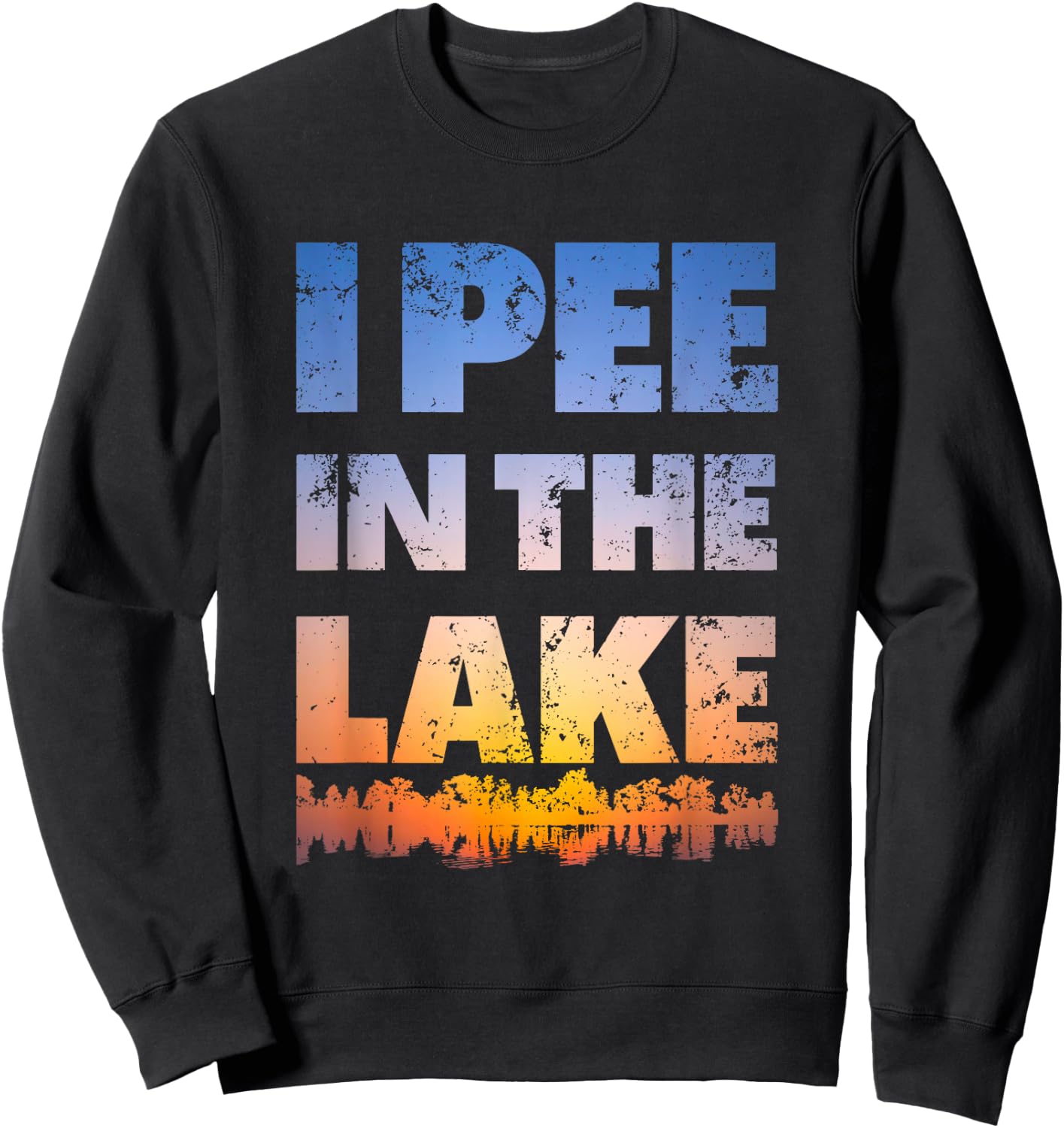 I Pee In The Lake Sunset design Funny Summer Gifts Idea Sweatshirt - Sweatshirt | Black