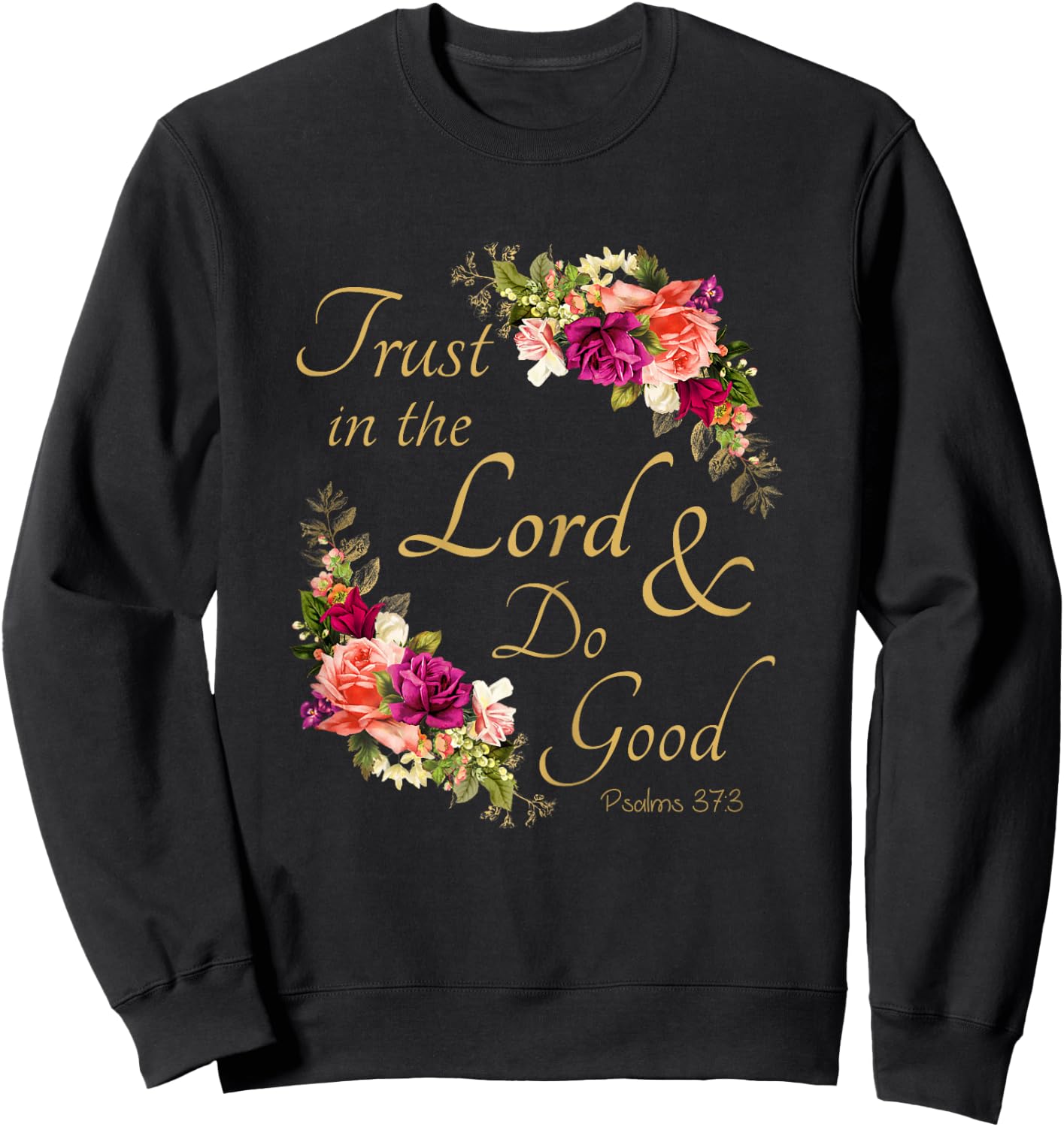 Psalms 37:3 Trust in the Lord & Do Good – Christian Women's Sweatshirt - Sweatshirt | Black