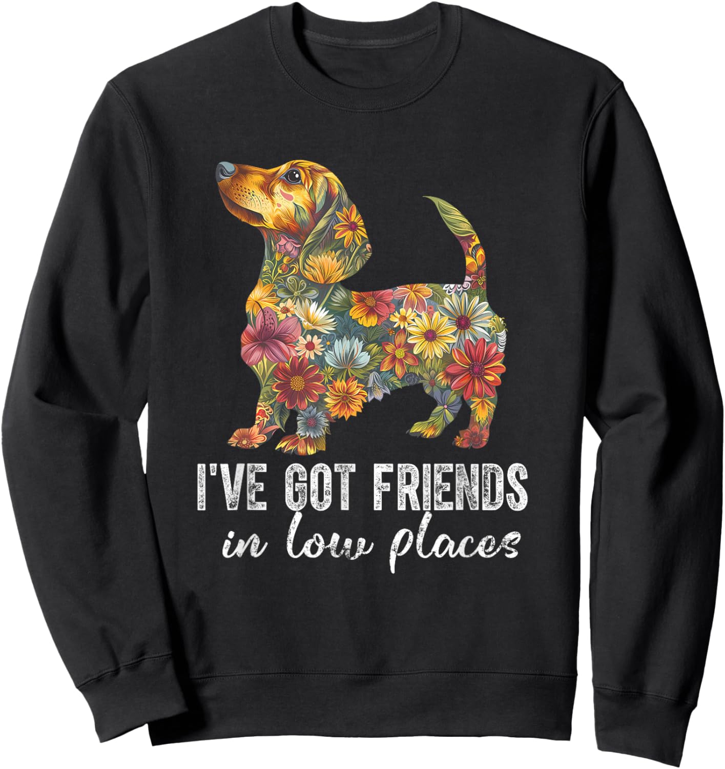 Dachshund I've Got Friends In Low Places Floral Dachshund Sweatshirt - Sweatshirt | Black