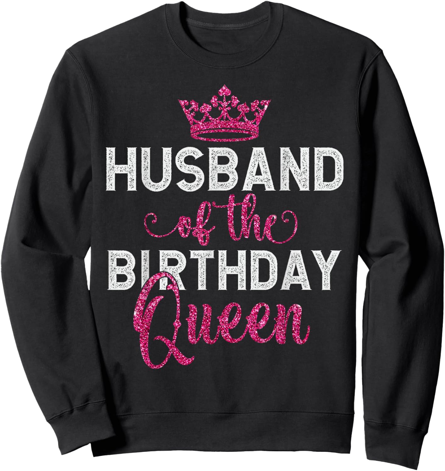 Couples Matching Wife Birthday Husband of The Birthday Queen Sweatshirt - Sweatshirt | Black