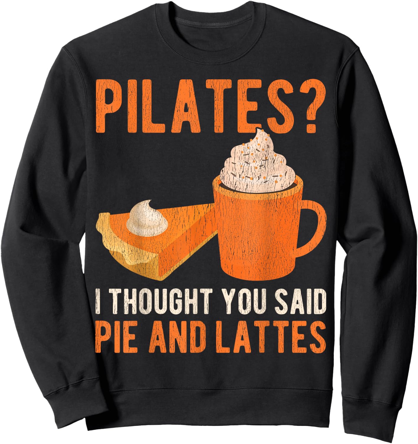Pilates Pun Funny Pie And Lattes Coffee Pumpkin Spice Lover Sweatshirt - Sweatshirt | Black