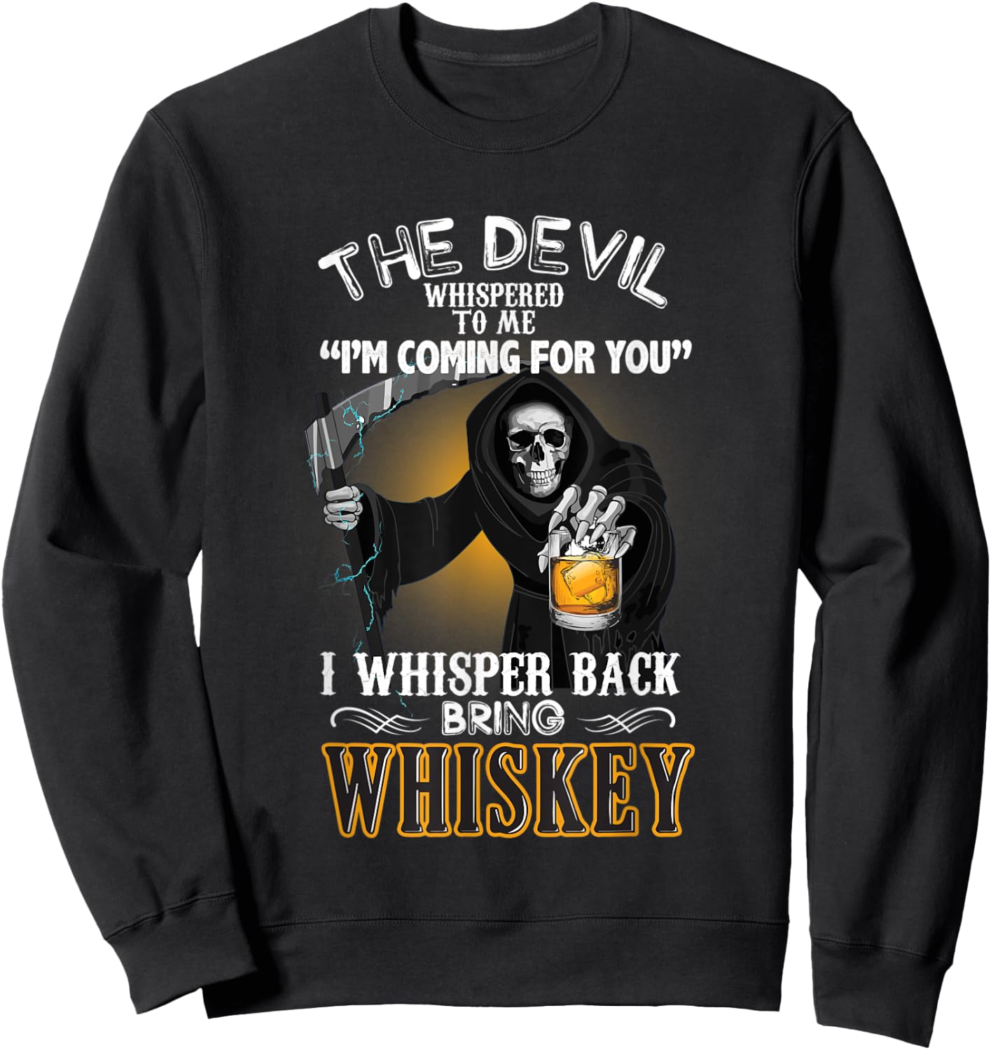 The Devil Whispered To Me I Whisper Back Bring Whiskey Gift Sweatshirt - Sweatshirt | Black