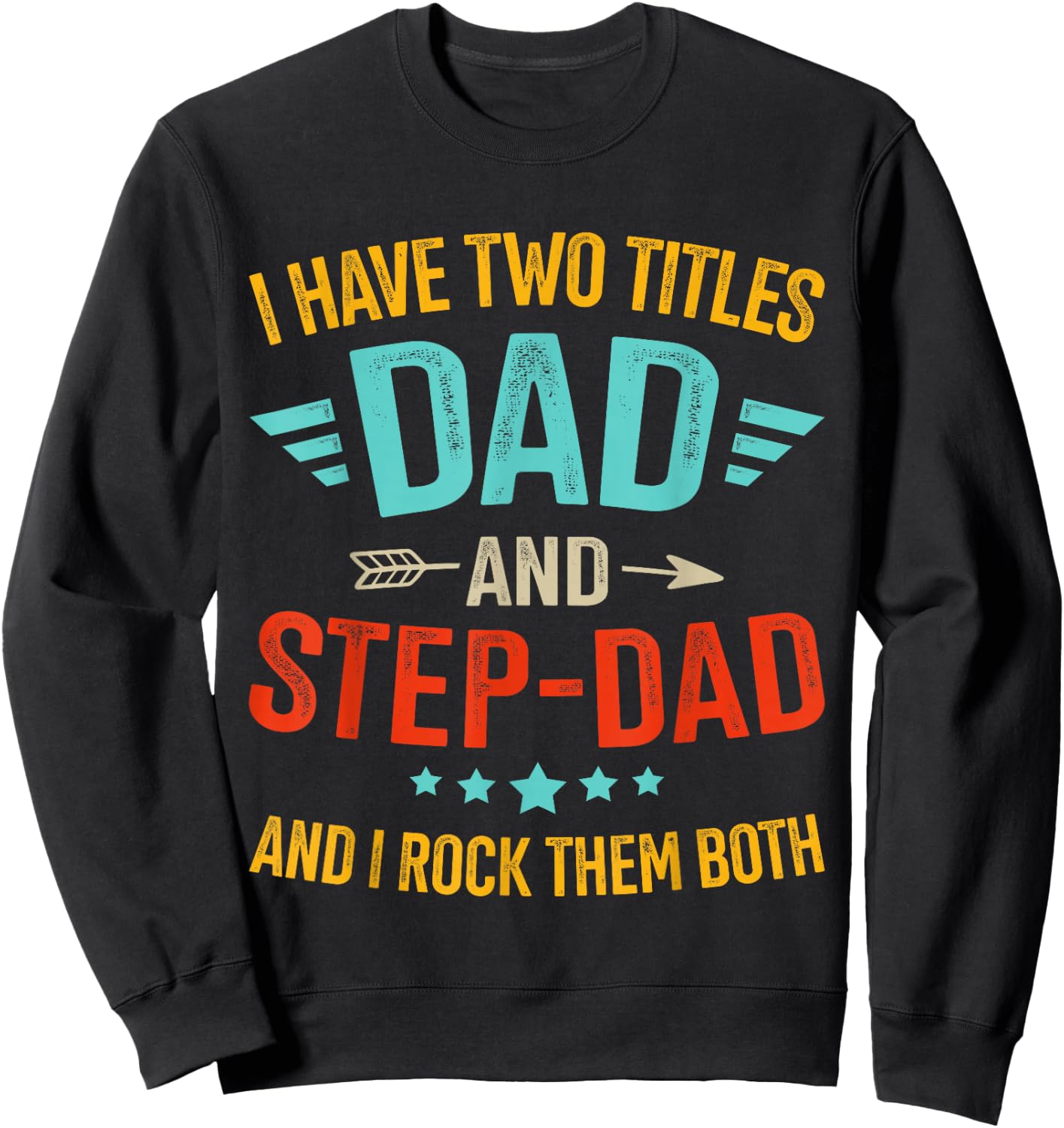 Two Titles Step Bonus dad Fathers Day Birthday Christmas Sweatshirt - Sweatshirt | Black