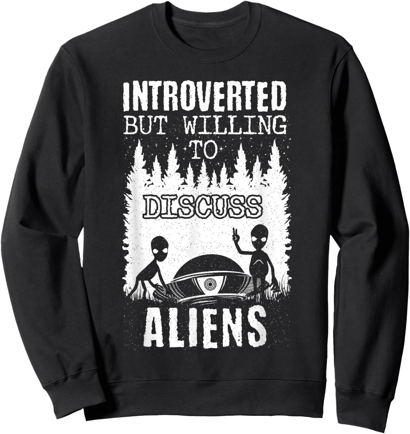 Introverted But Willing To Discuss Aliens! Ufo Funny Alien Sweatshirt - Sweatshirt | Black