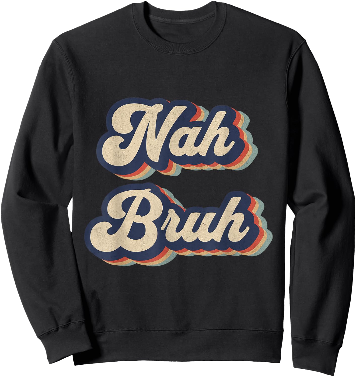 Nah Bruh Funny Saying Slang Meme Retro Design Sweatshirt - Sweatshirt | Black