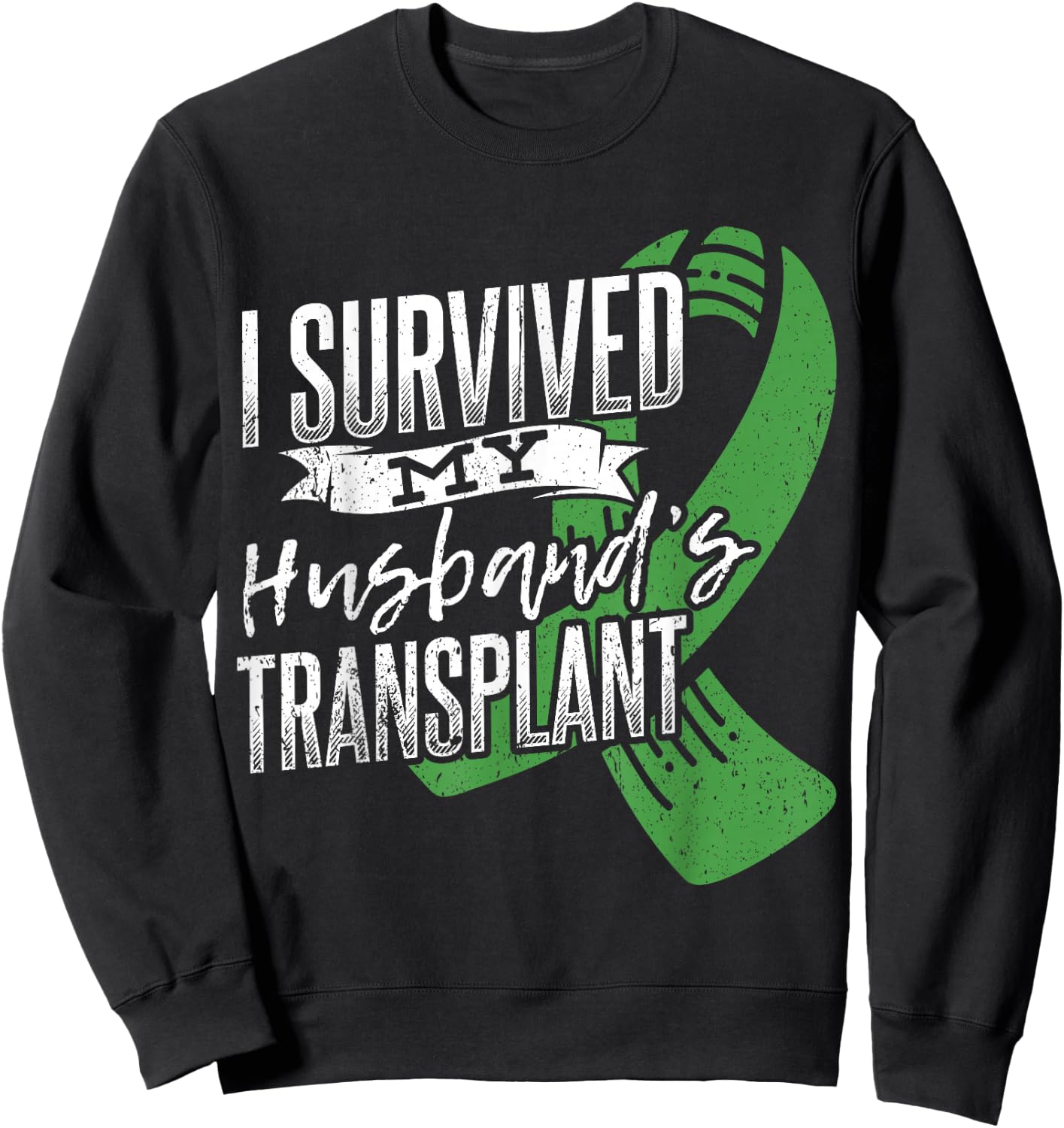I survived my husband transplant - Organ Donor Sweatshirt - Sweatshirt | Black