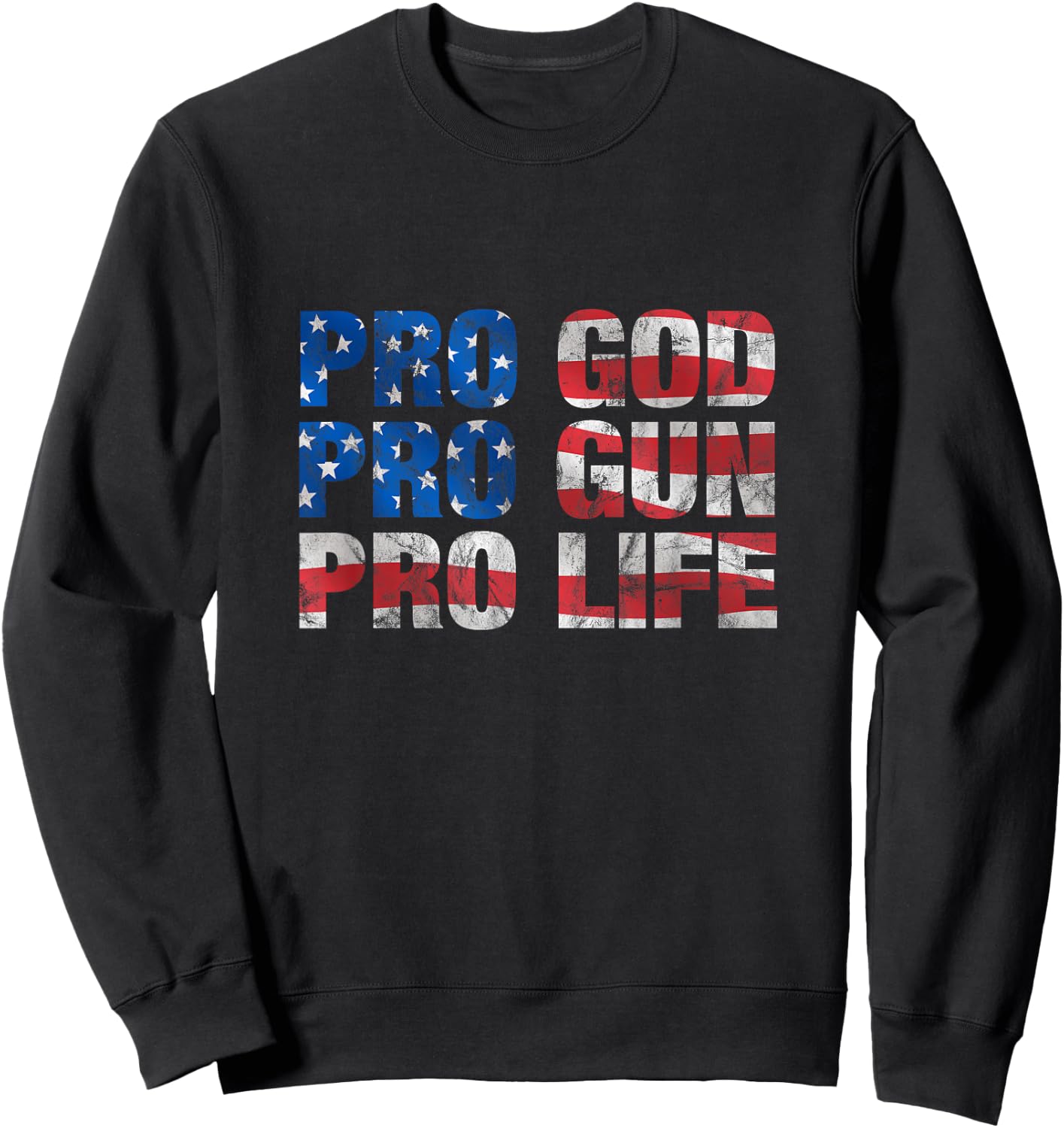 Pro God Pro Gun Pro Life Sweatshirt - Sweatshirt | Black