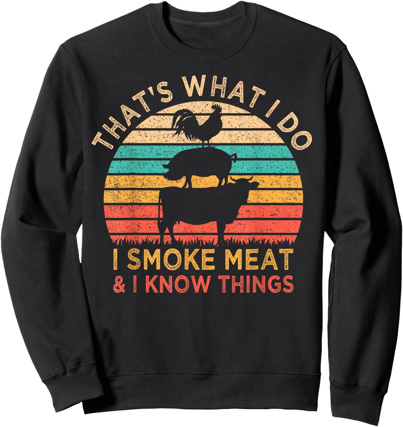 That's What I Do I Smoke Meat & I Know Things BBQ Grilling Sweatshirt - Sweatshirt | Black