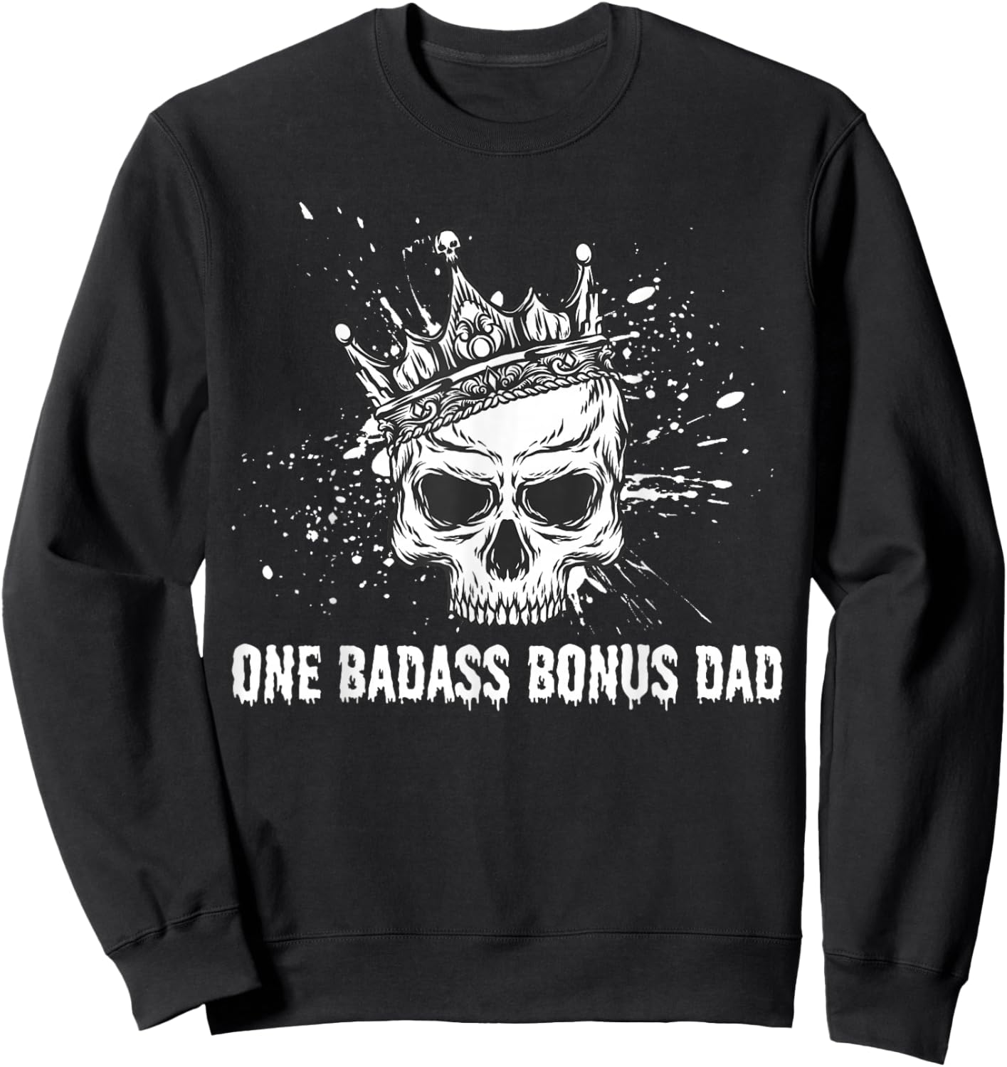 One Badass Bonus Dad Skull Crown Funny Father's Day Stepdad Sweatshirt - Sweatshirt | Black