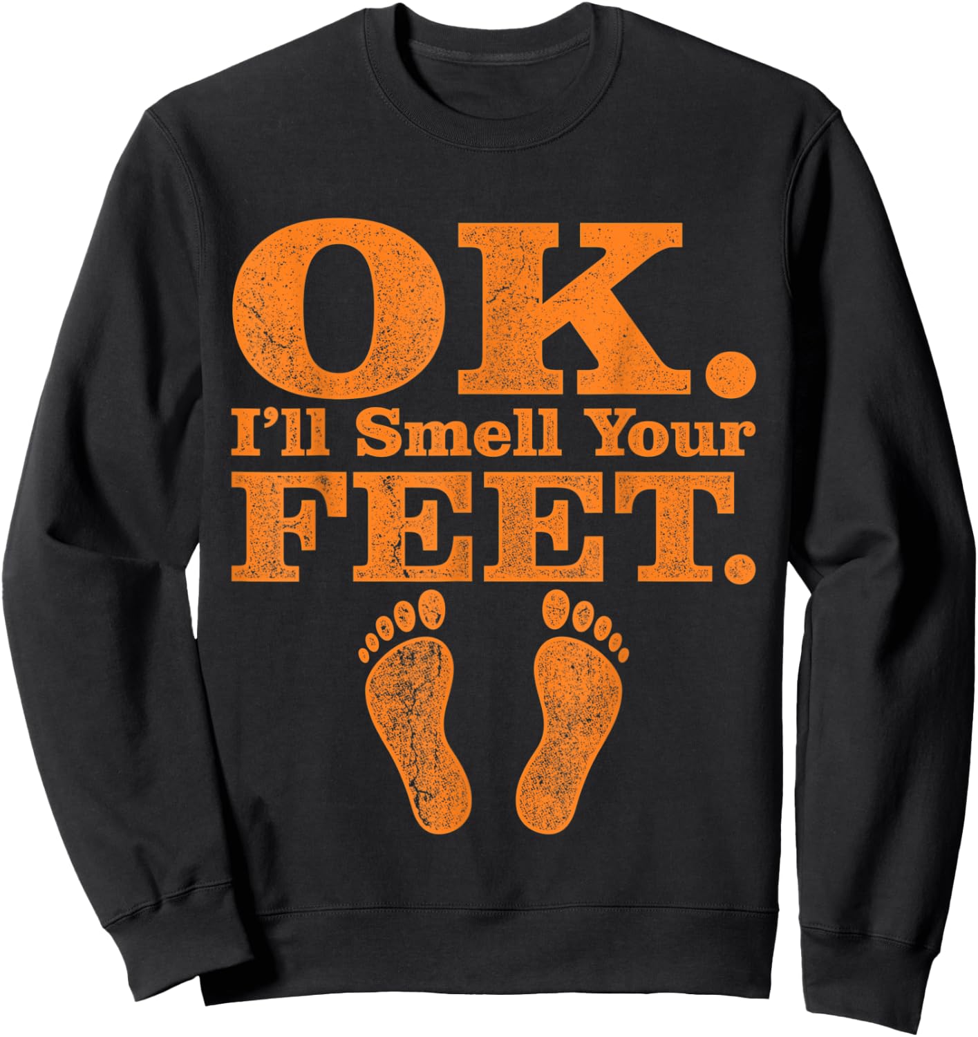 OK I'll Smell Your Feet Trick Or Treat Halloween Sweatshirt - Sweatshirt | Black