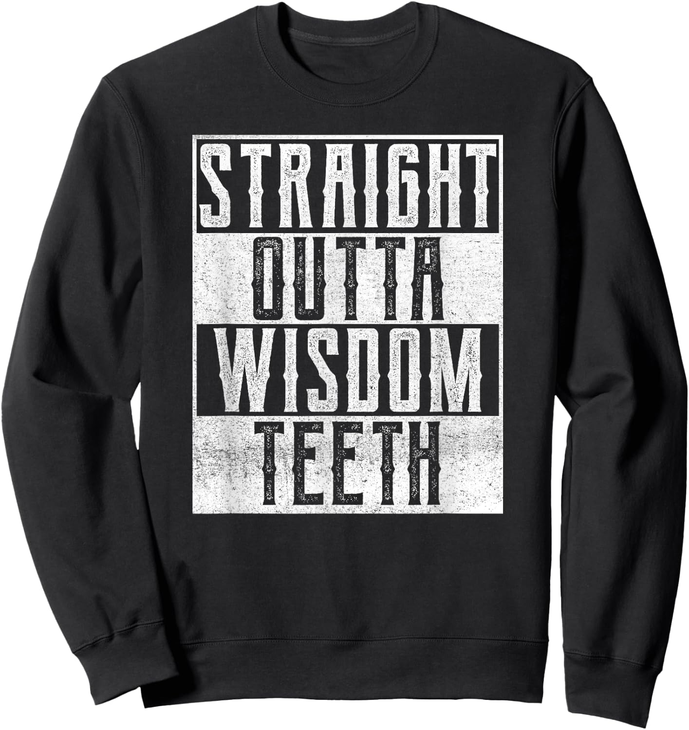 Straight Outta Wisdom Teeth Dentist Dental Hygiene Recovery Sweatshirt - Sweatshirt | Black