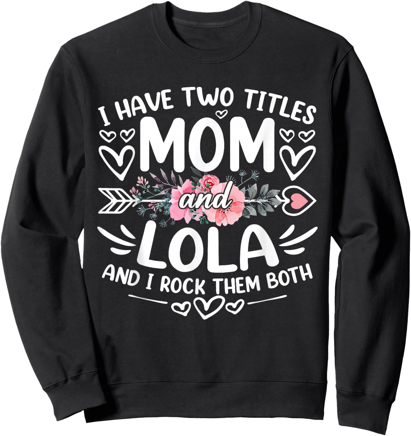 I Have Two Titles Mom And Lola Funny Grandma Mother's Day Sweatshirt - Sweatshirt | Black