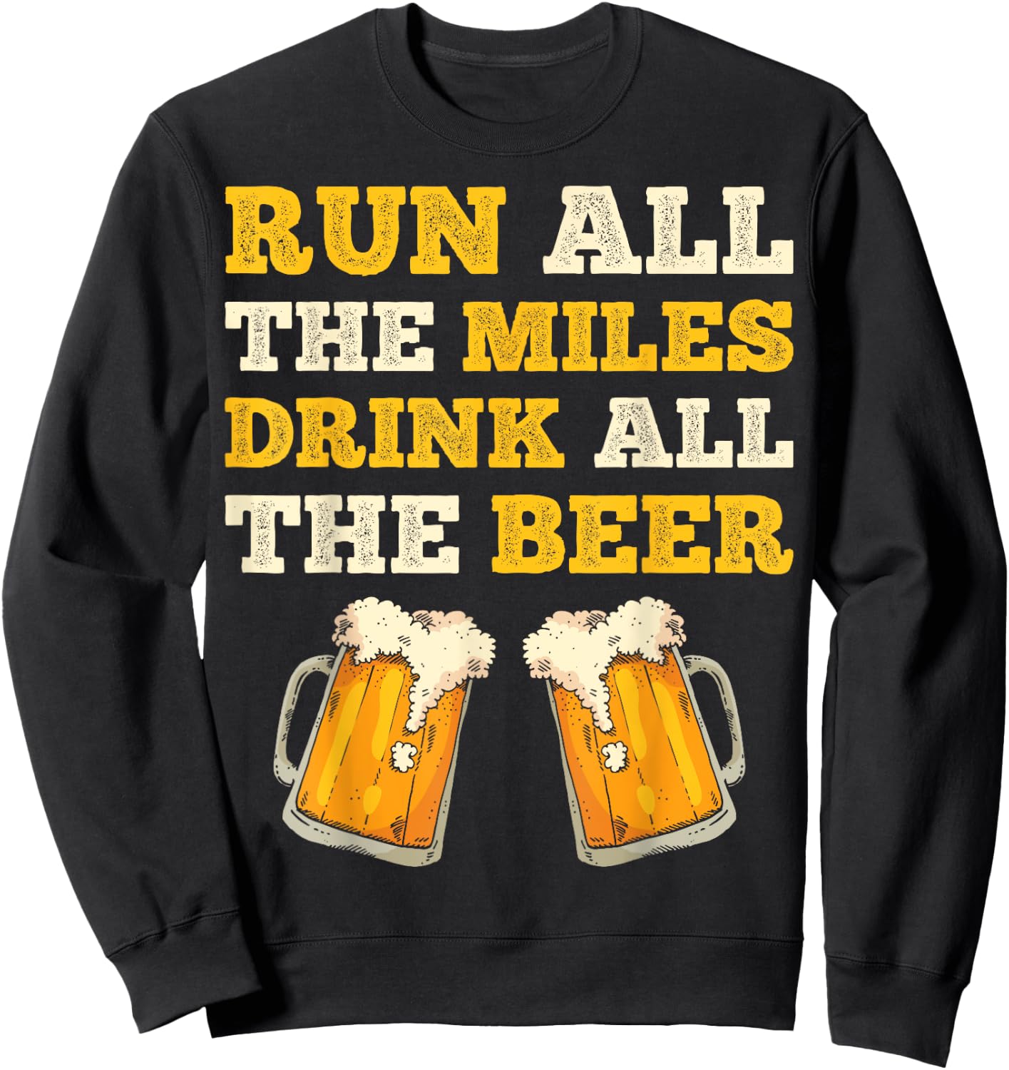 Run All The Miles Drink All The Beer Funny Men Women Running Sweatshirt - Sweatshirt | Black