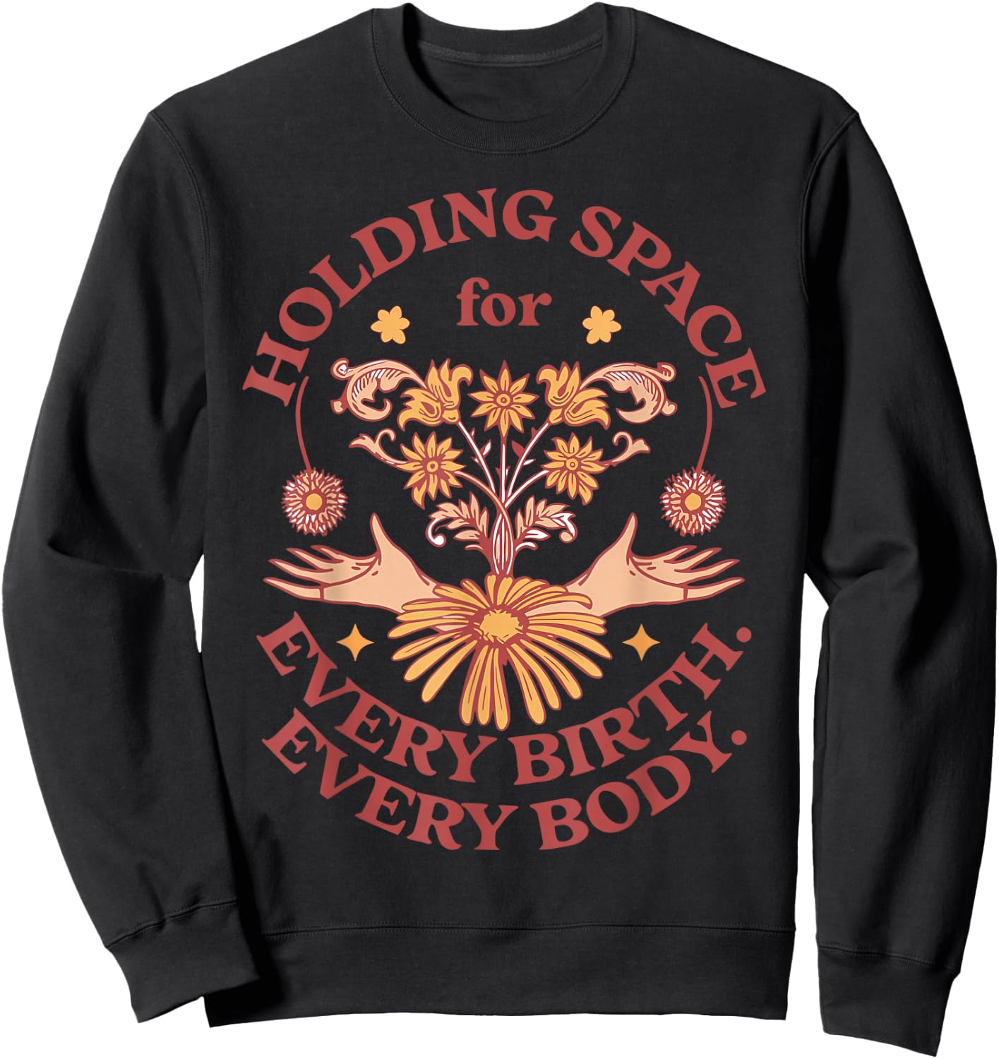 Holding Space For Every Birth Every Body Midwifery Student Sweatshirt - Sweatshirt | Black