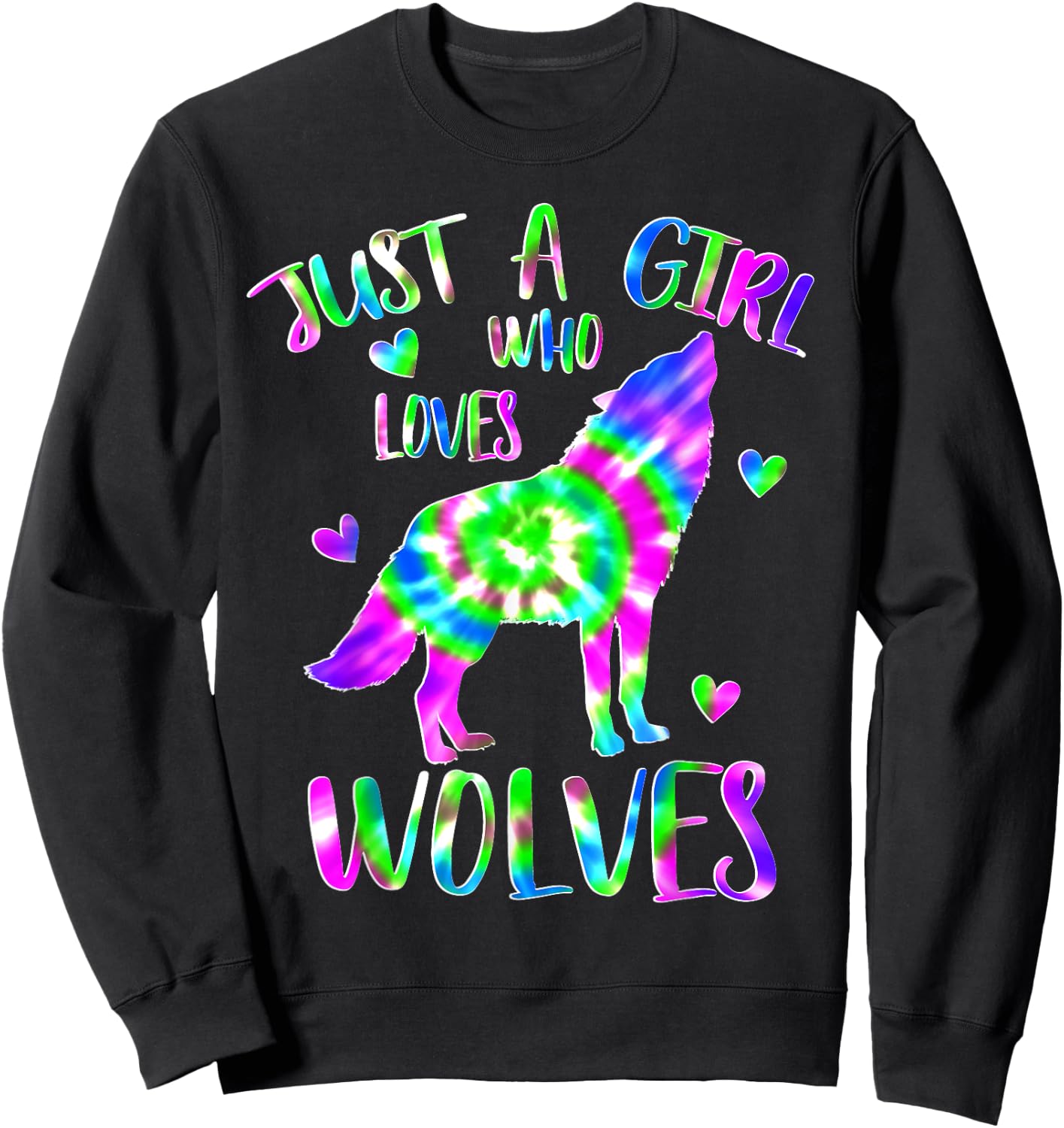Just a Girl Who Loves wolves Tie Dye Cute wolf lover Sweatshirt - Sweatshirt | Black