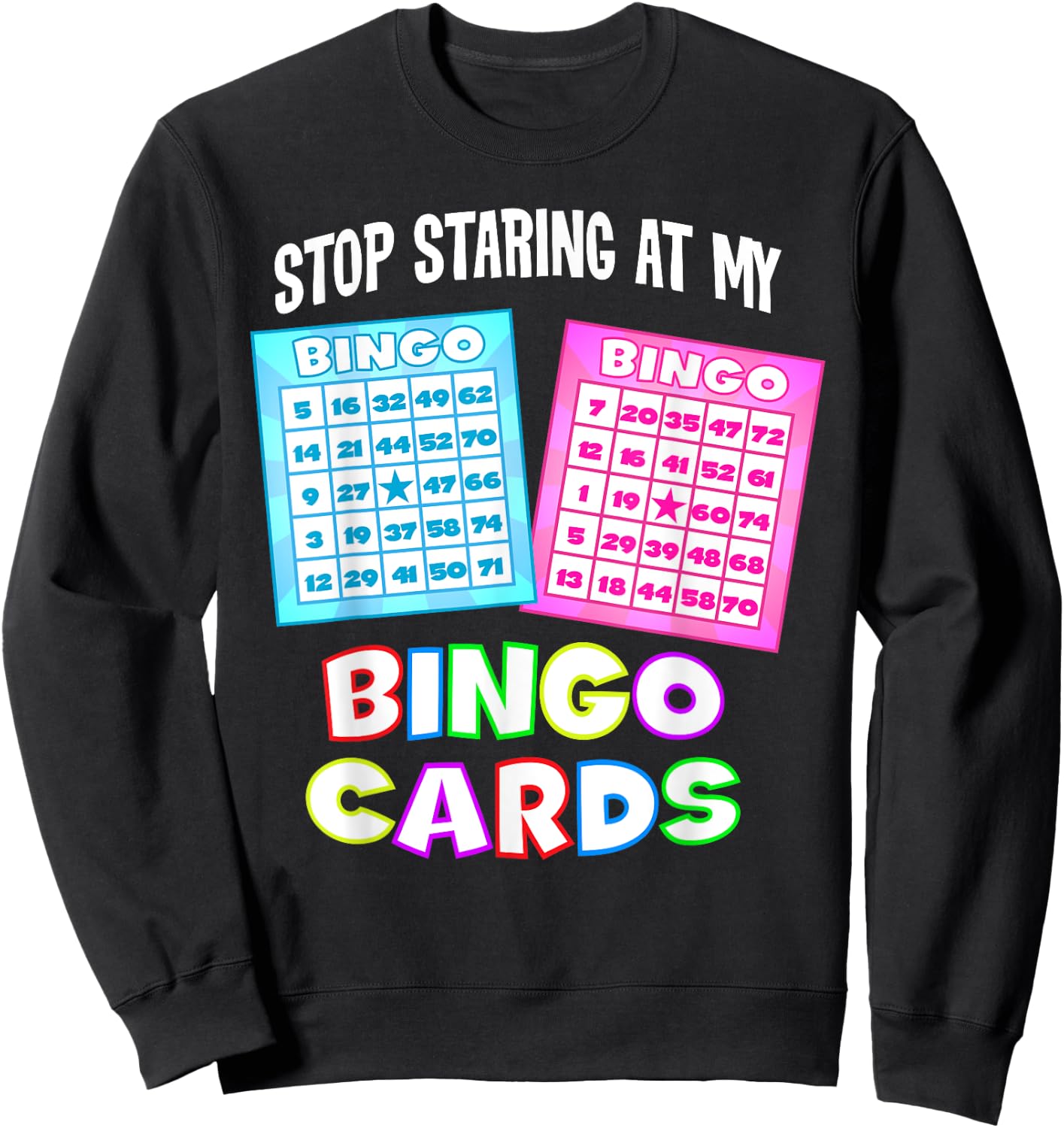 Funny Bingo Queen - Stop Staring At My Bingo Cards Sweatshirt - Sweatshirt | Black