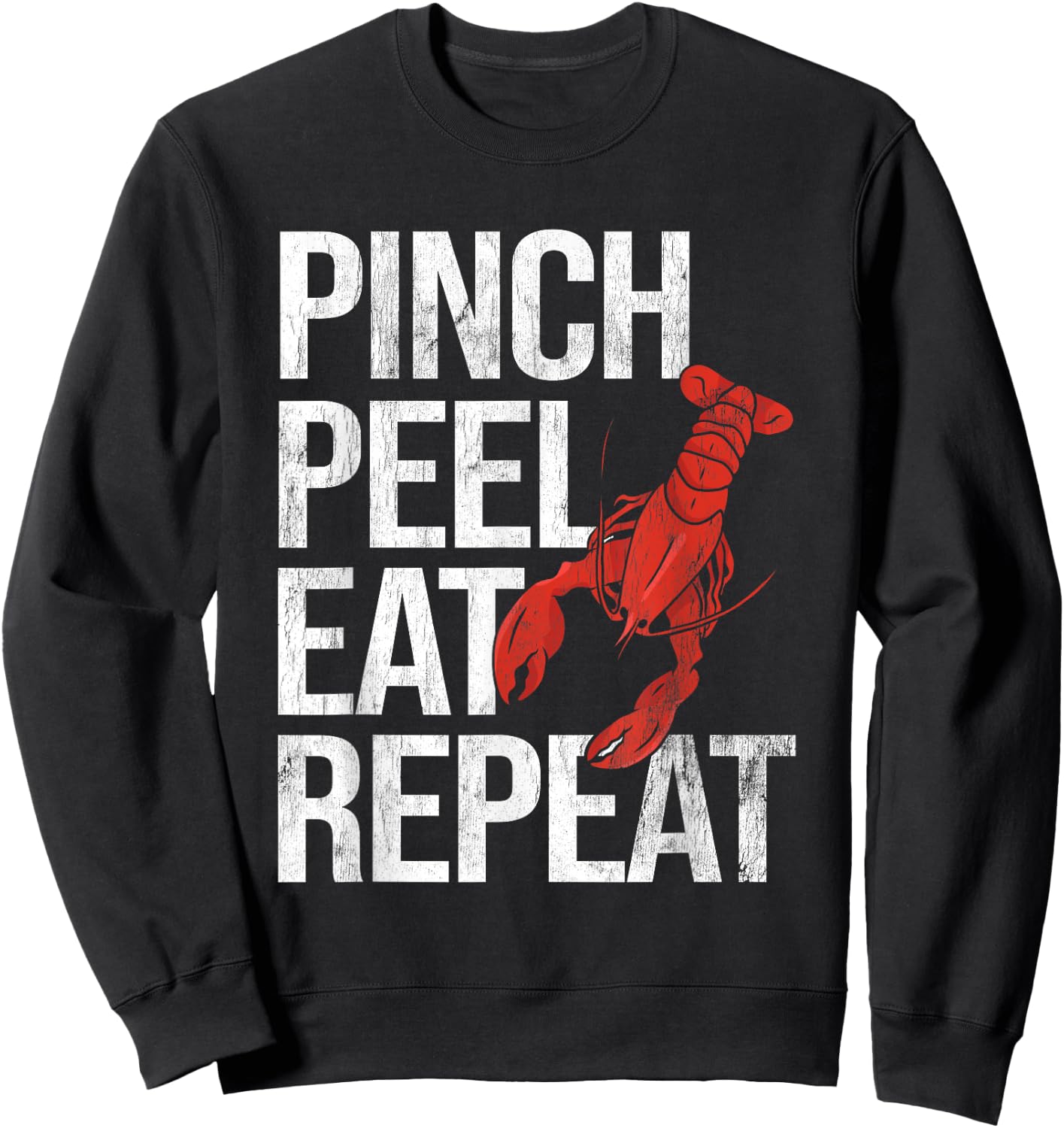 Pinch Peel Eat Repeat Crawfish Seafood Boil Lobster Crayfish Sweatshirt - Sweatshirt | Black