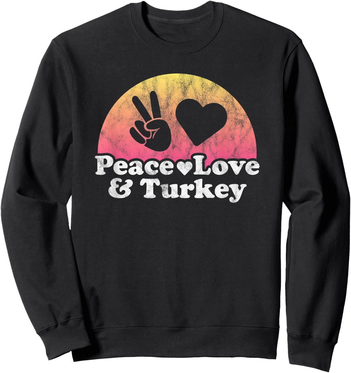 Peace Love and Turkey Sweatshirt - Sweatshirt | Black