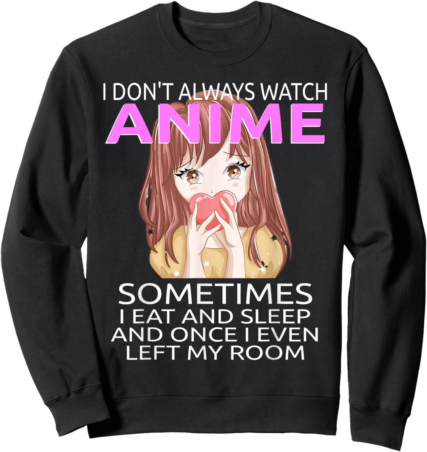 Funny I Don't Always Watch Anime For Teen Girls Women Sweatshirt - Sweatshirt | Black