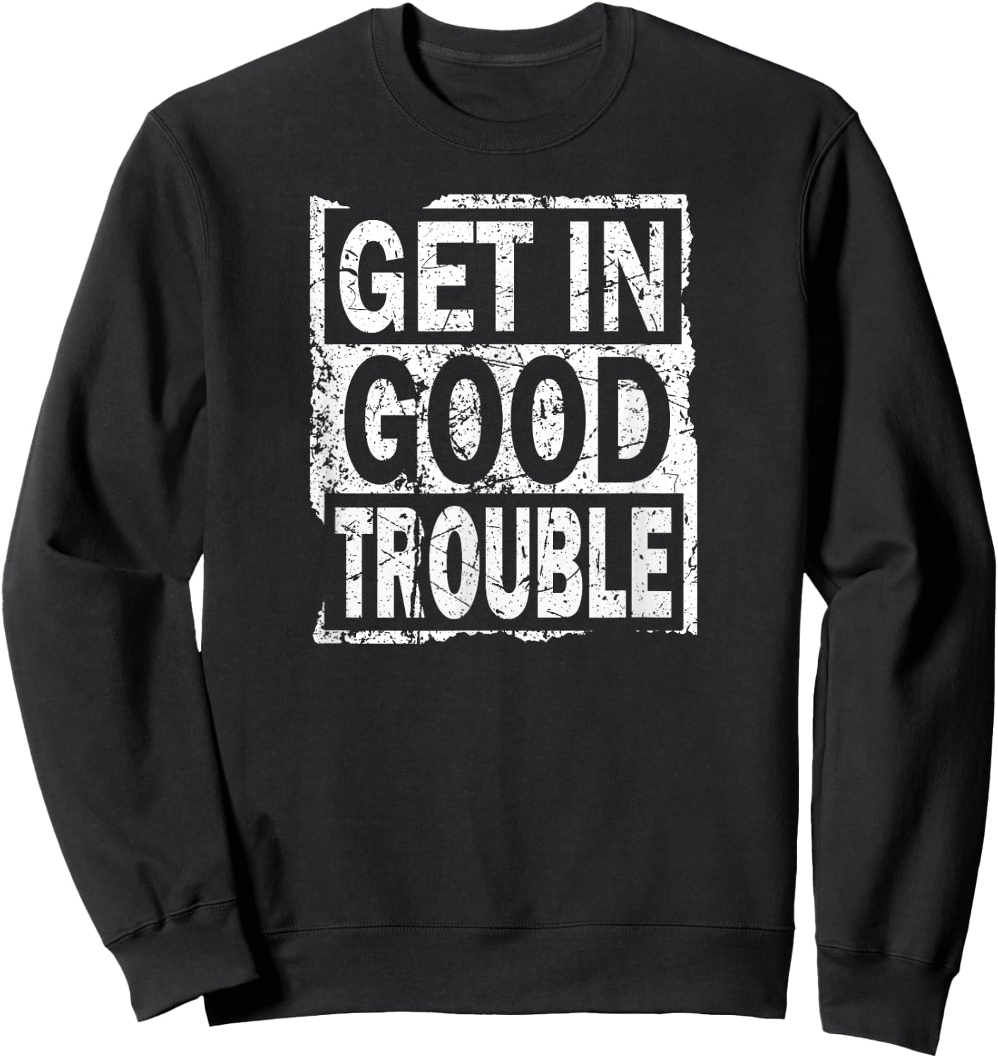 Good Necessary Trouble Retro Vintage Get in Trouble Gift Sweatshirt - Sweatshirt | Black