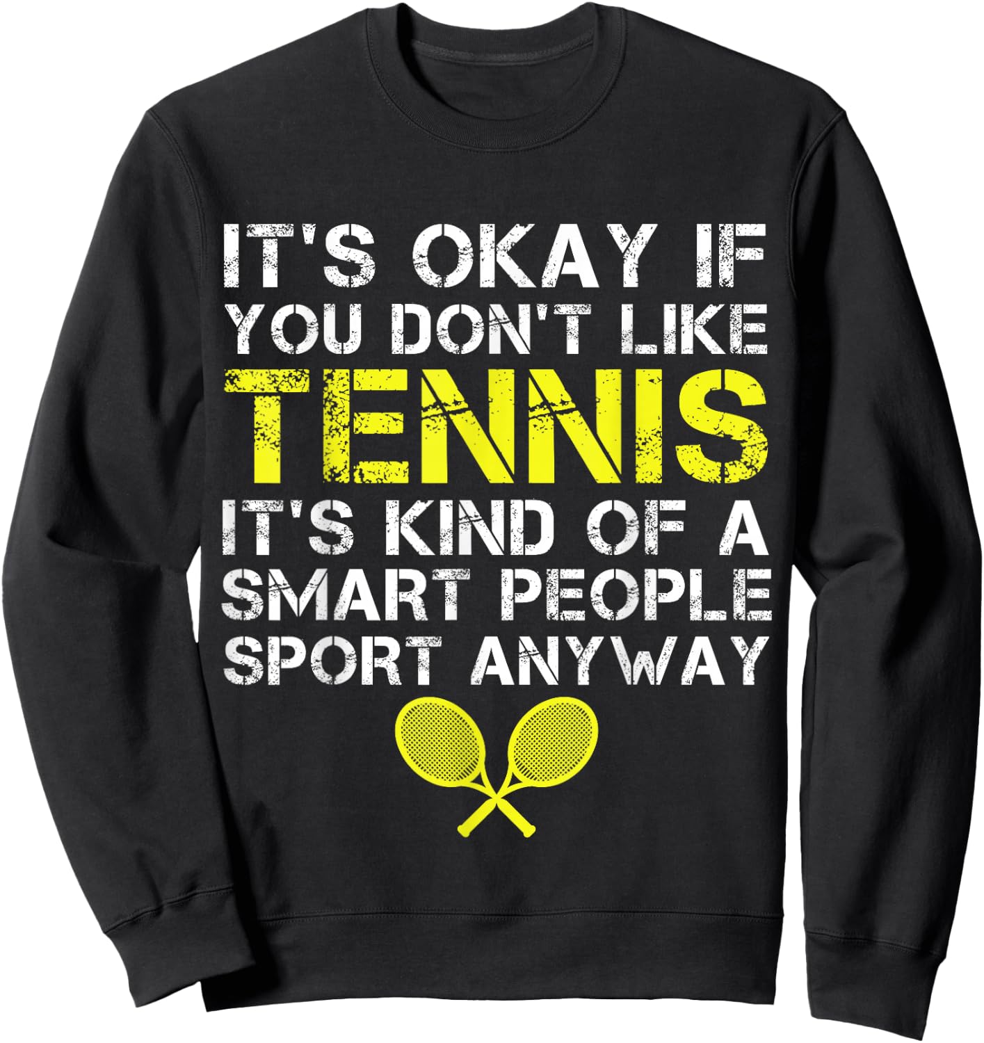 It's Okay If You Don't Like Tennis Funny Tennis Player Coach Sweatshirt - Sweatshirt | Black