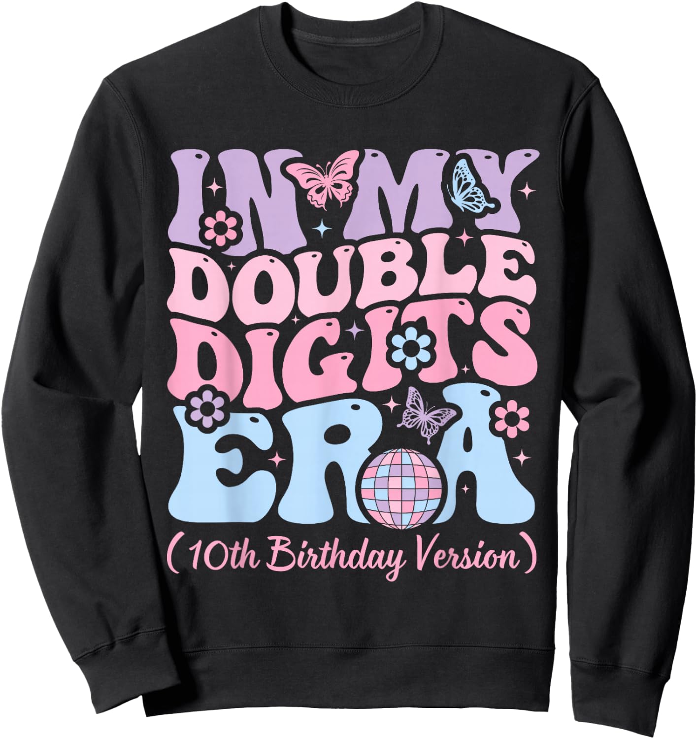 Kids in My Double Digits Era, It's My 10th Birthday Girls Sweatshirt - Sweatshirt | Black
